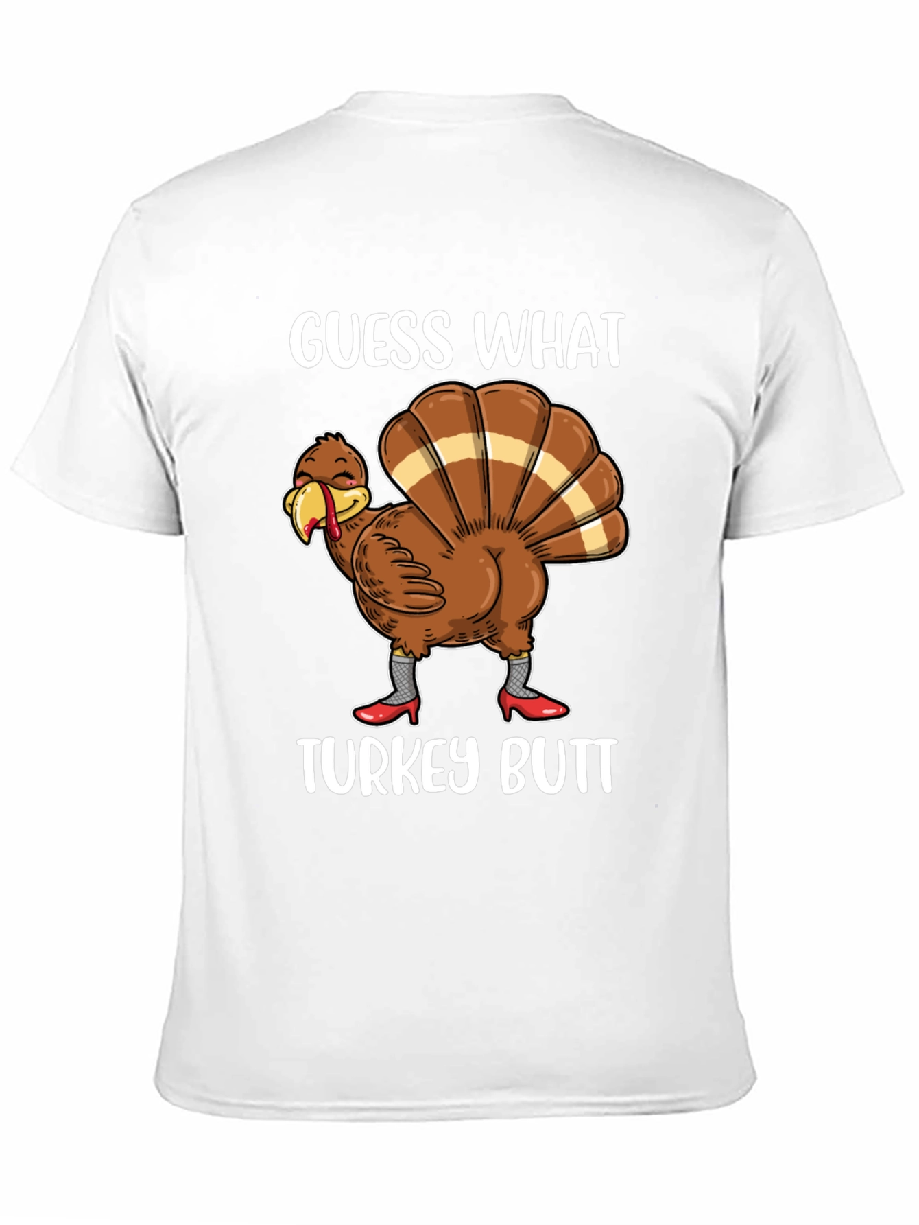 Guess What Turkey Butt Shirt