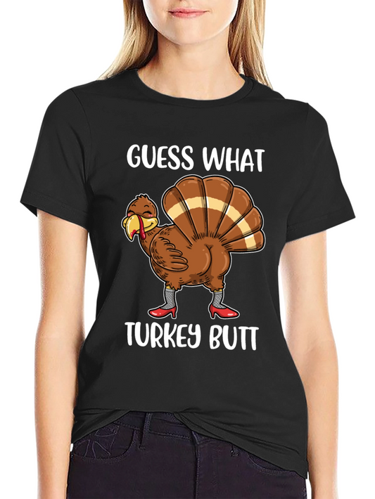 Guess What Turkey Butt Shirt