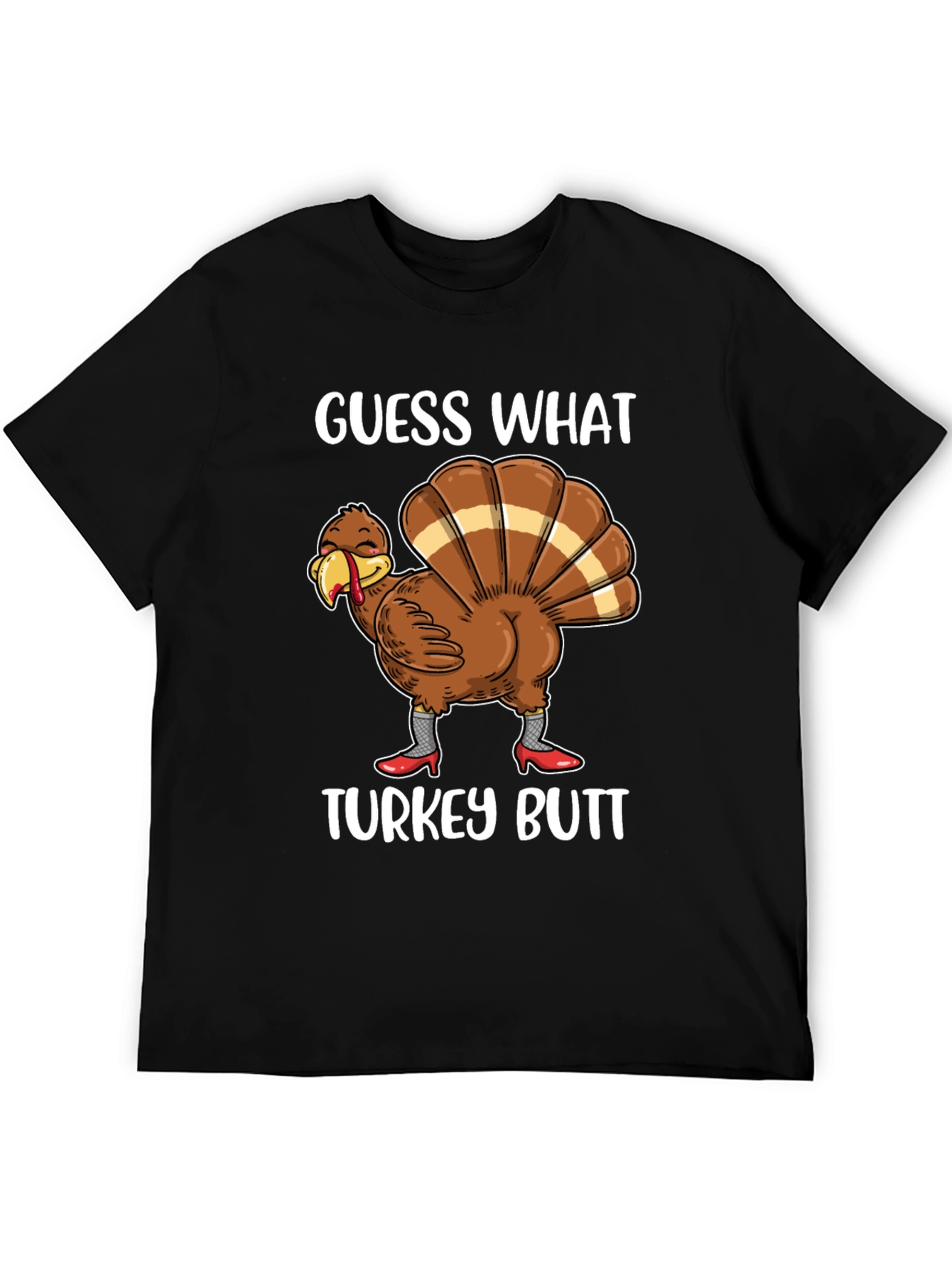 Guess What Turkey Butt Shirt