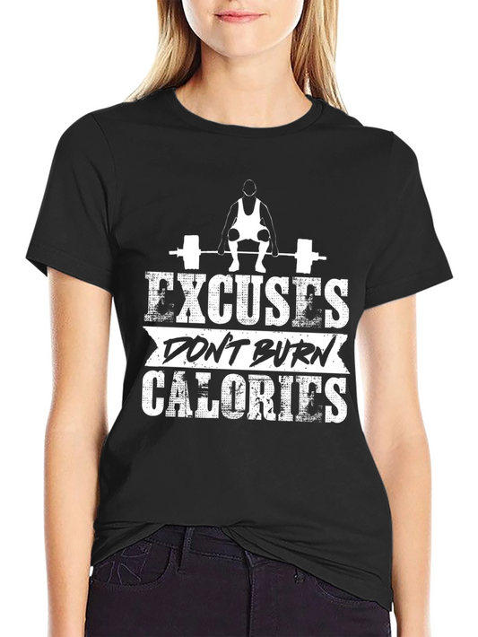 Excuses Dont Burn Calories Workout T-Shirt