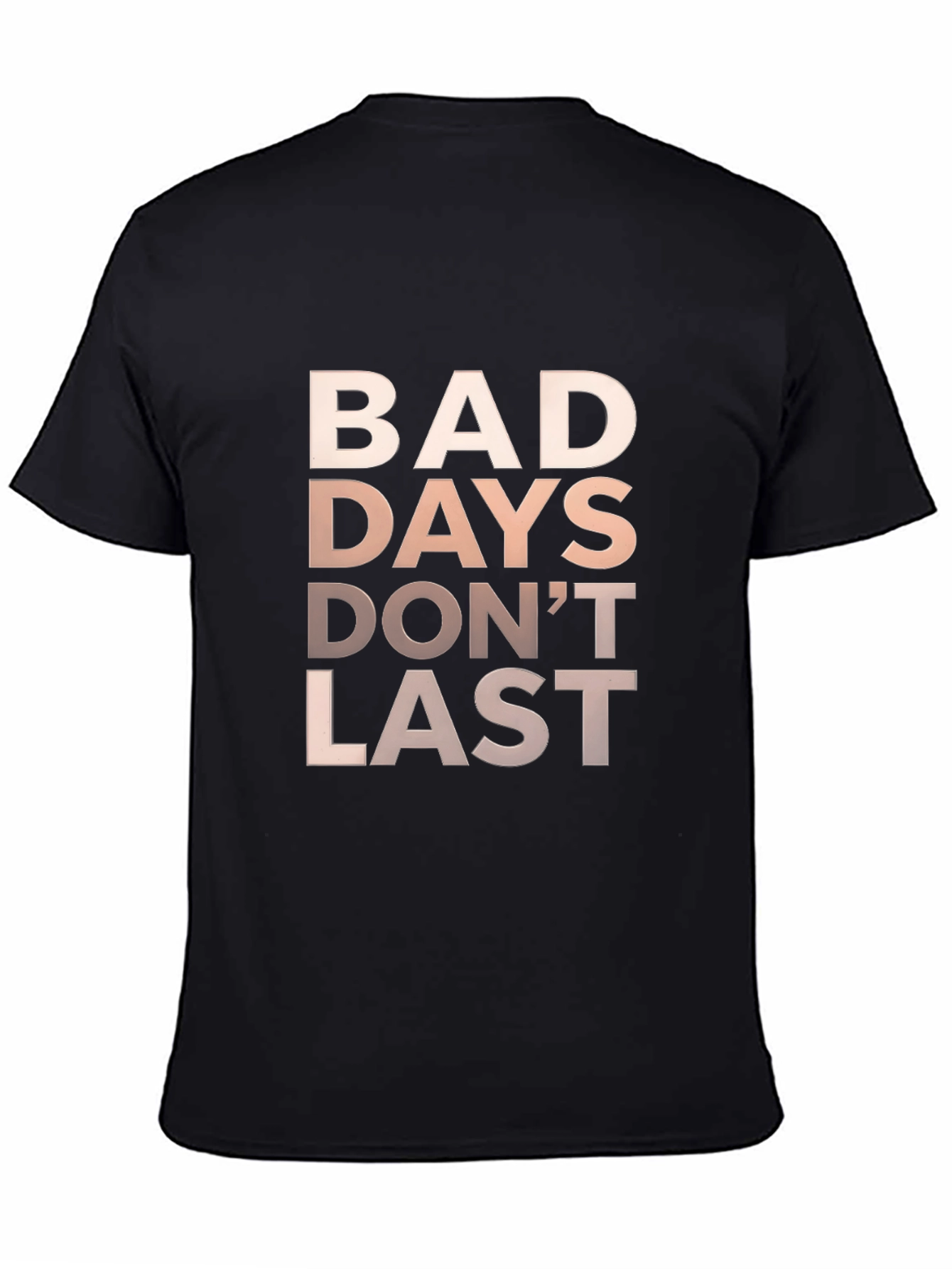 Inspirational Bad Days Dont Last Graphic Tee - Black