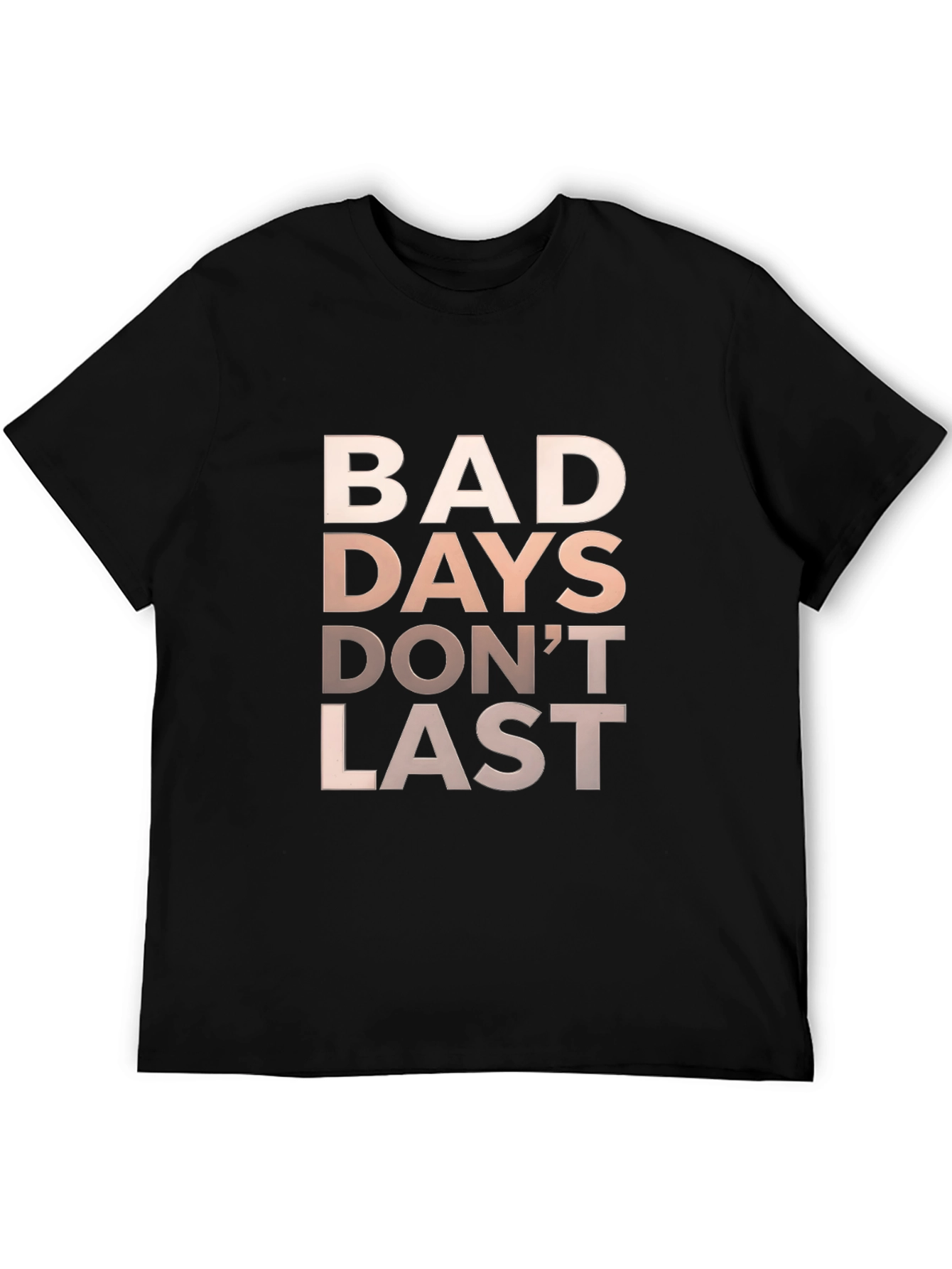 Inspirational Bad Days Dont Last Graphic Tee - Black