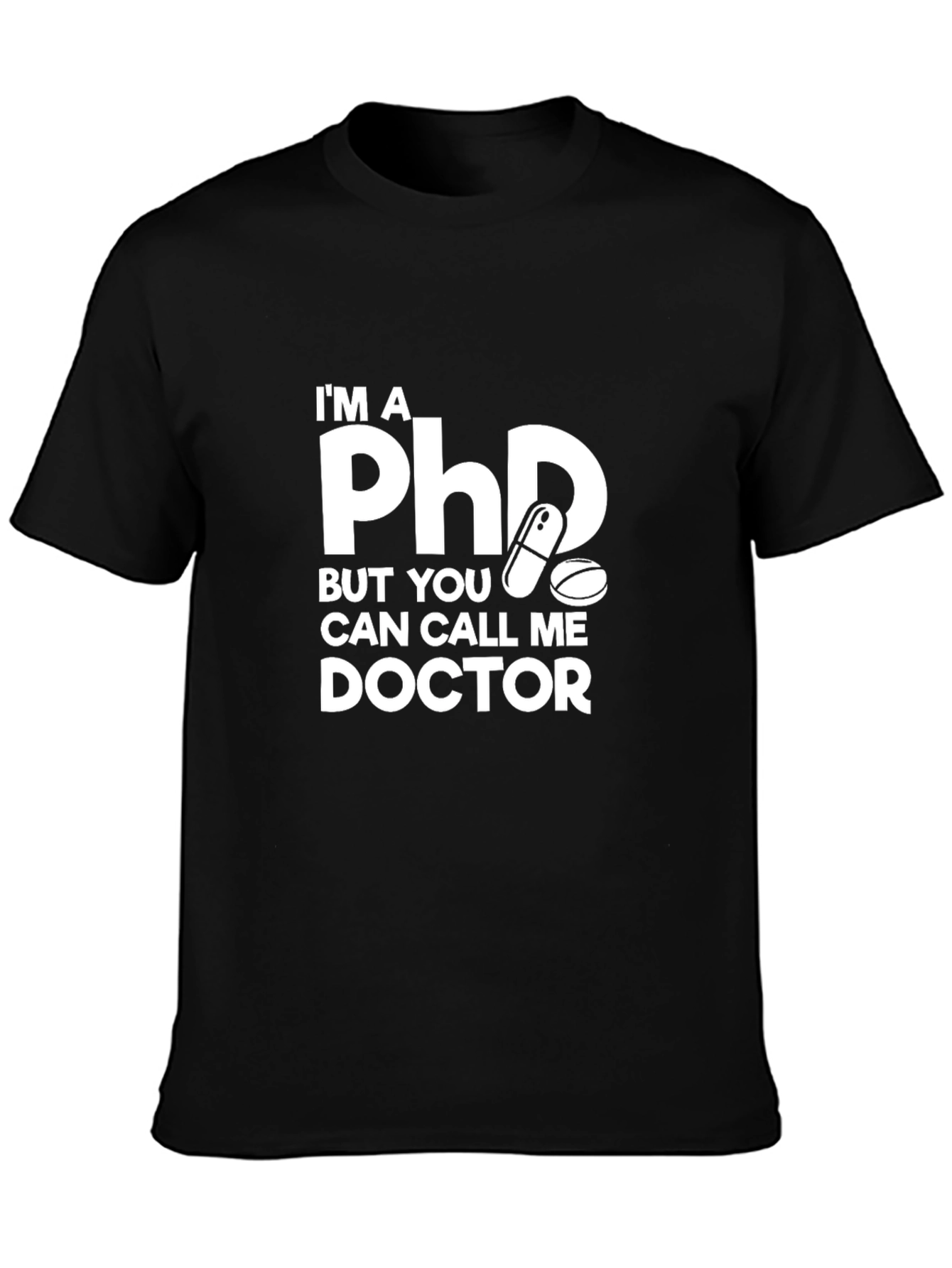 Im A PhD Call Me Doctor T-Shirt