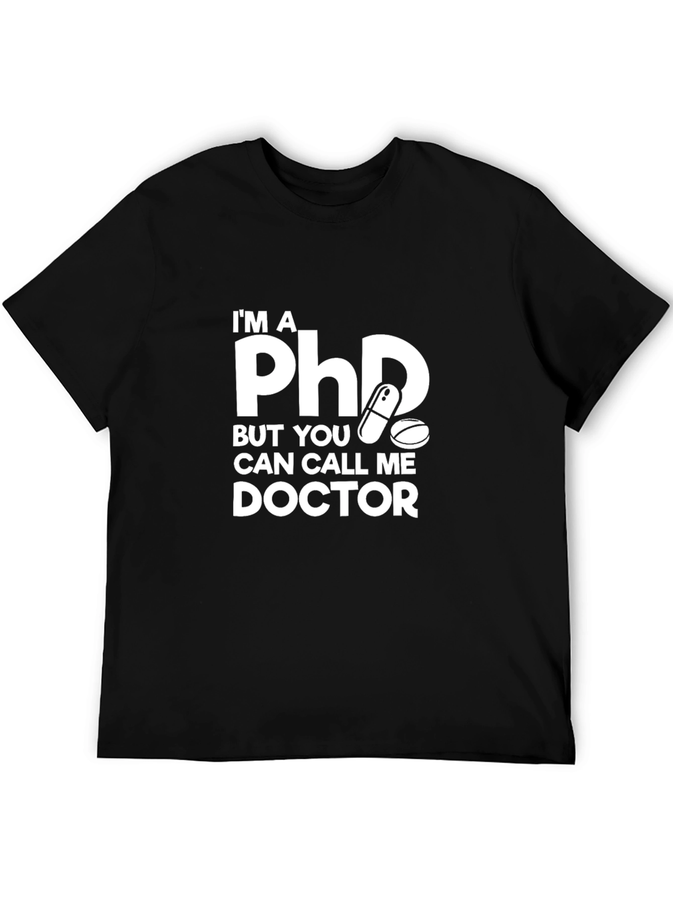 Im A PhD Call Me Doctor T-Shirt
