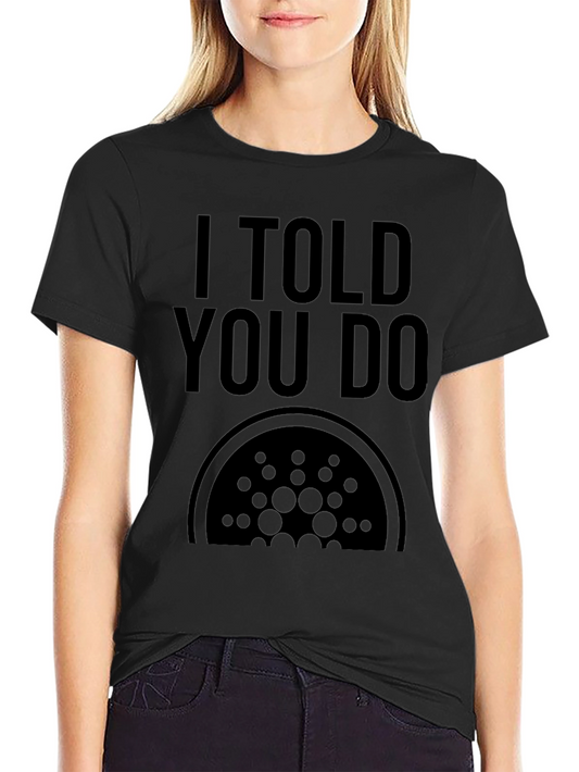 I Told You Do Cardano Crypto Black T-Shirt