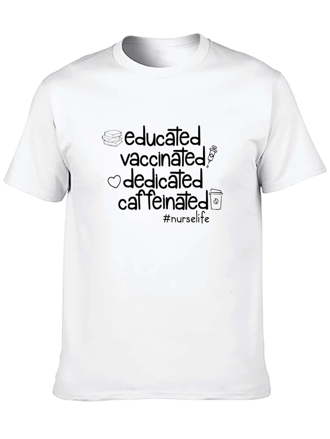 Educated Vaccinated Caffeinated Nurse T-Shirt