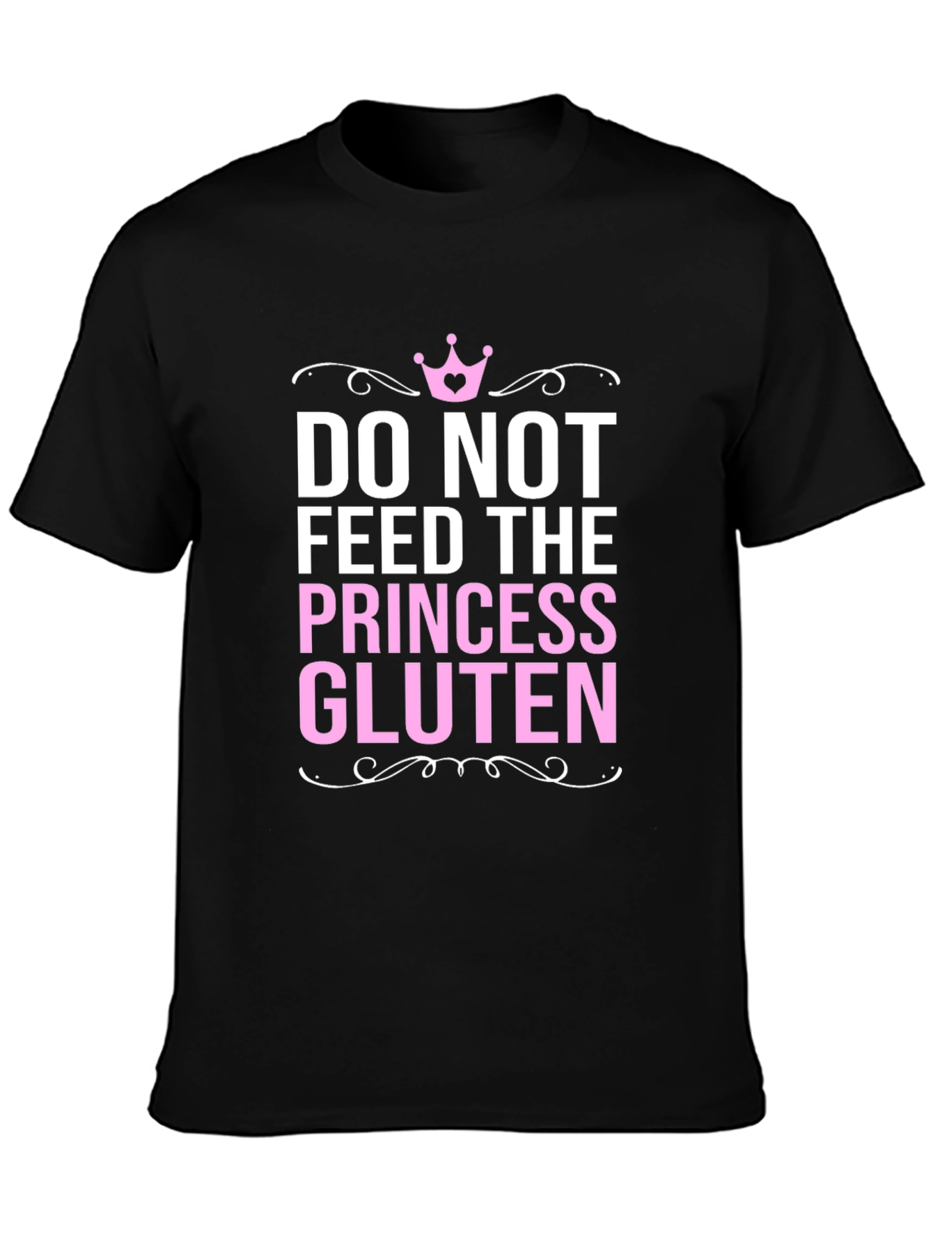 Do Not Feed the Princess Gluten Funny T-Shirt
