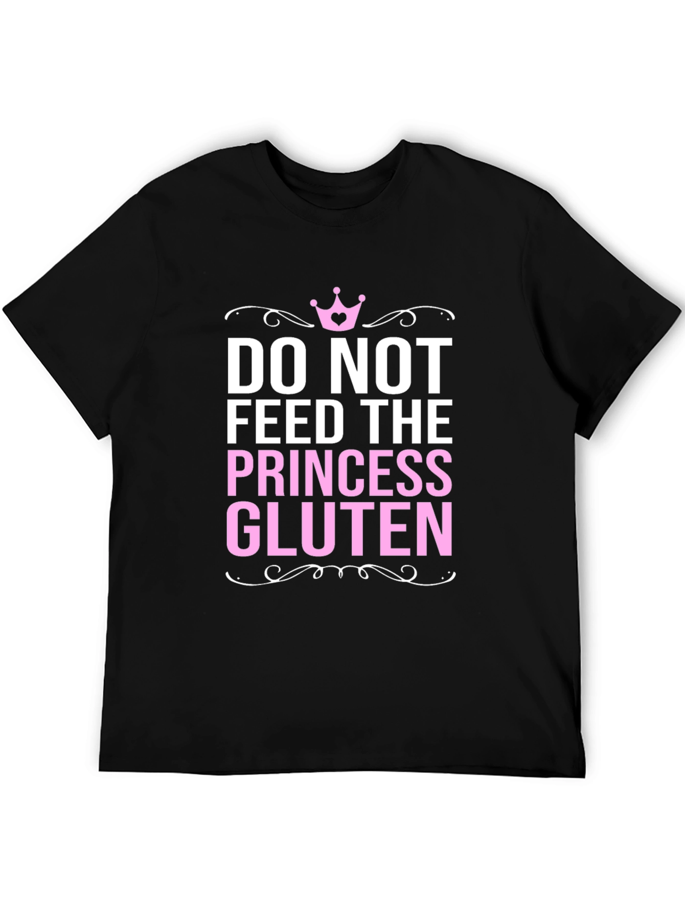 Do Not Feed the Princess Gluten Funny T-Shirt