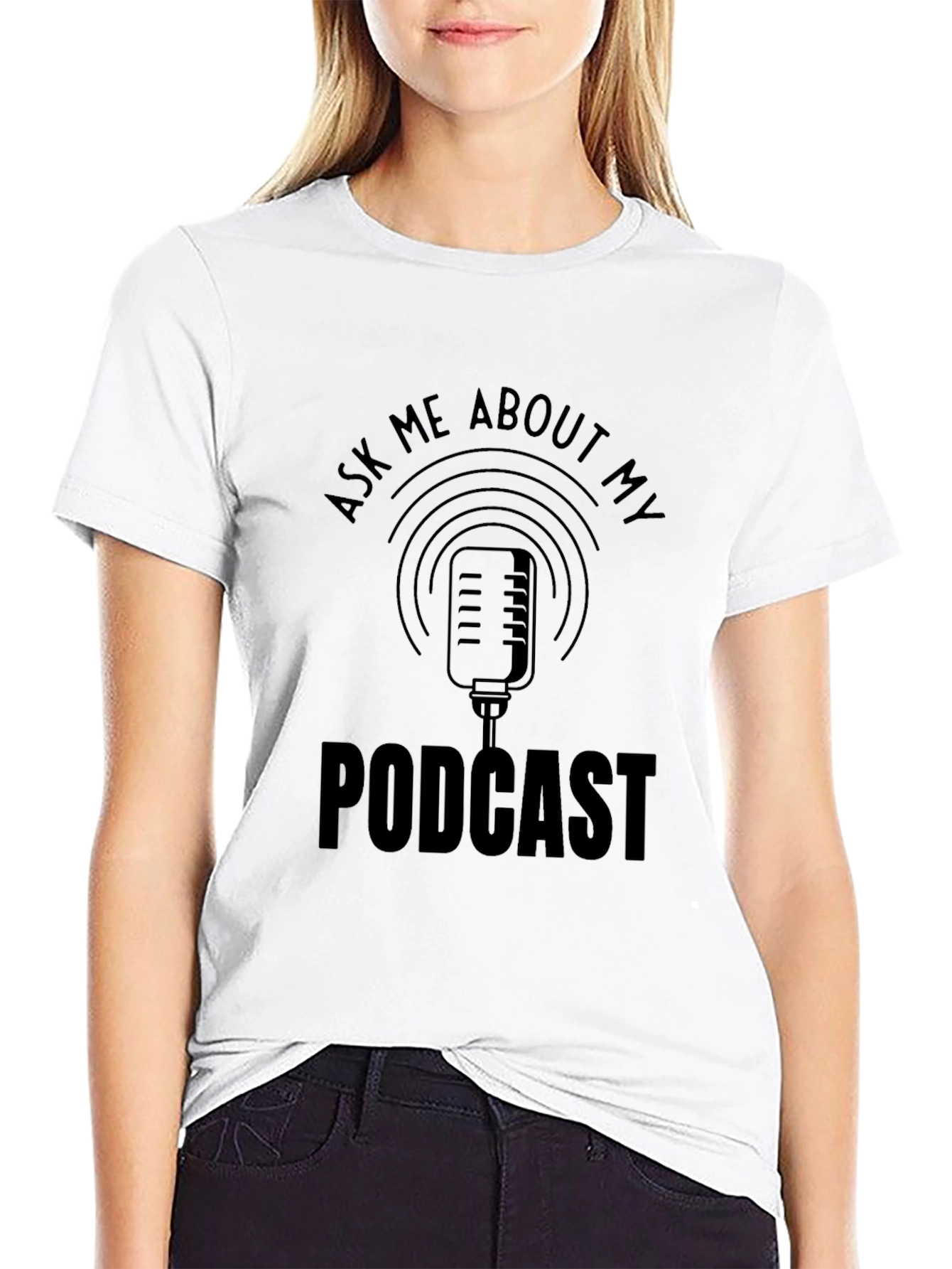 Podcast T-Shirt - Ask Me About My Podcast!
