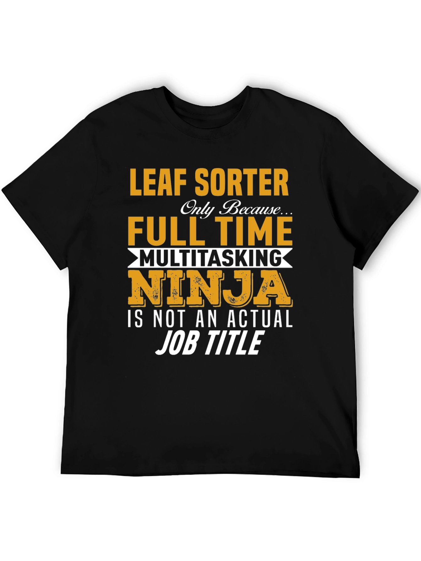 Leaf Sorter Full Time Ninja T-Shirt