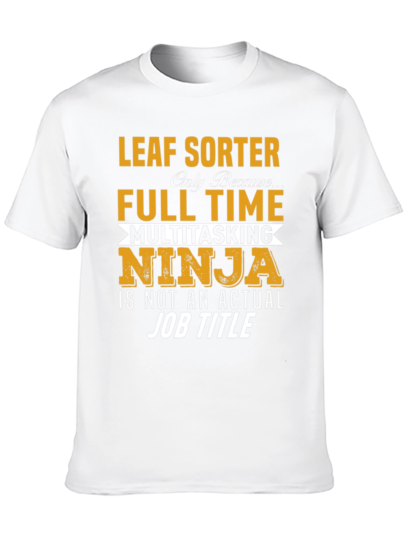 Leaf Sorter Full Time Ninja T-Shirt