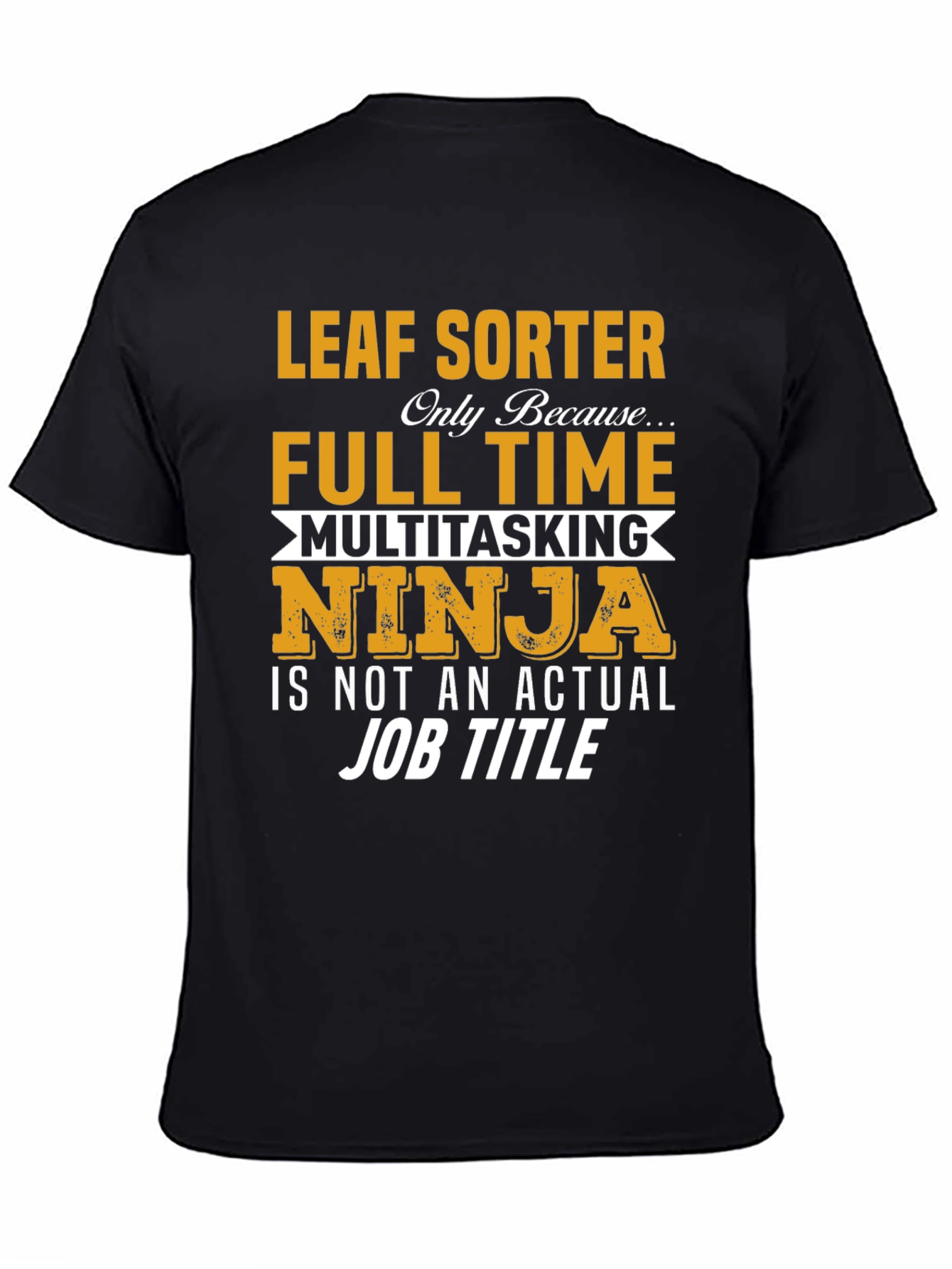 Leaf Sorter Full Time Ninja T-Shirt