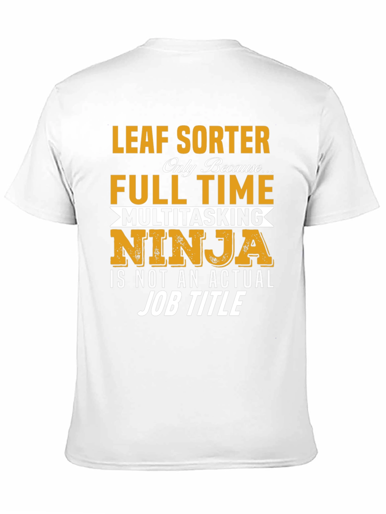 Leaf Sorter Full Time Ninja T-Shirt