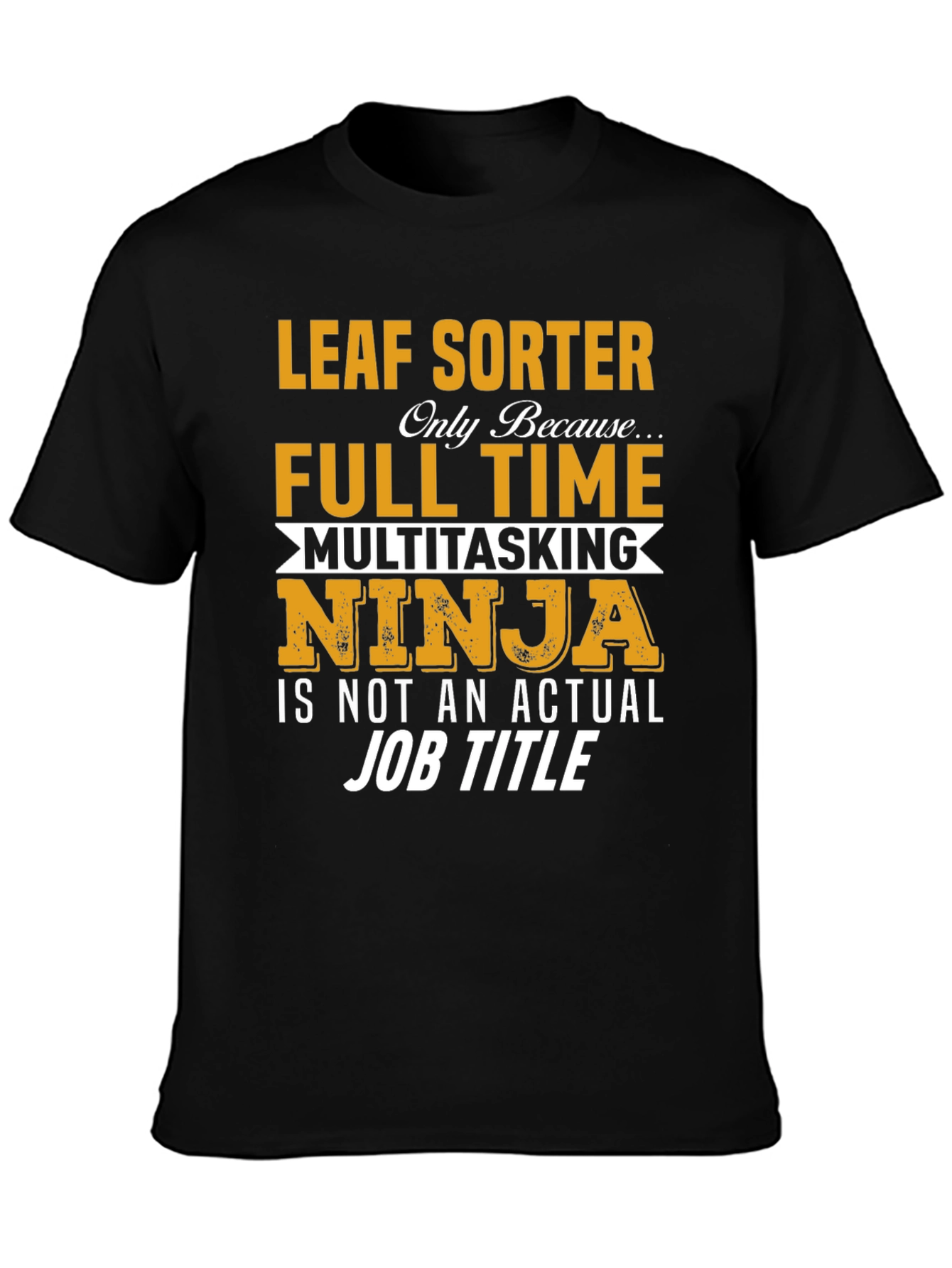 Leaf Sorter Full Time Ninja T-Shirt