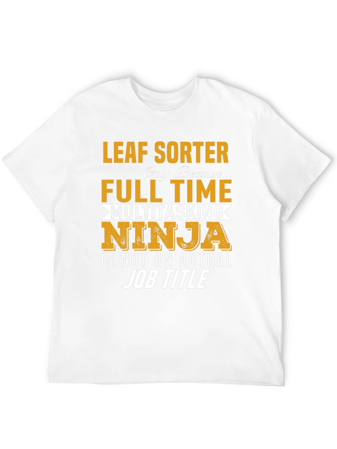 Leaf Sorter Full Time Ninja T-Shirt
