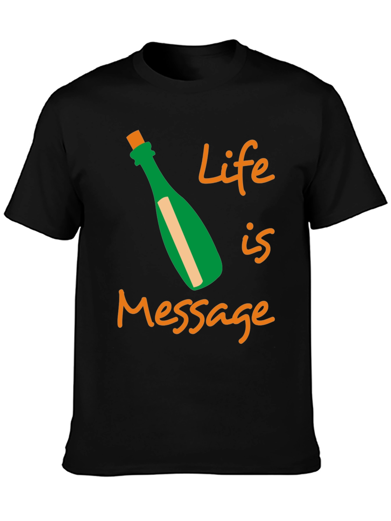 Life is a Message T-Shirt