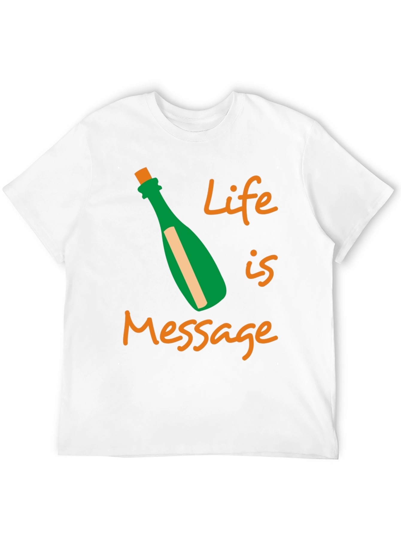 Life is a Message T-Shirt