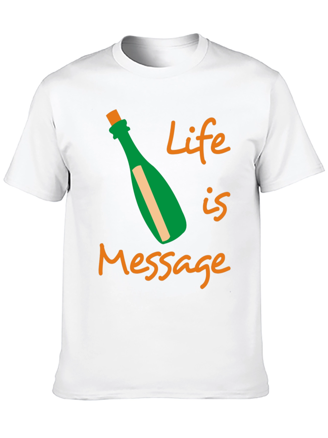 Life is a Message T-Shirt