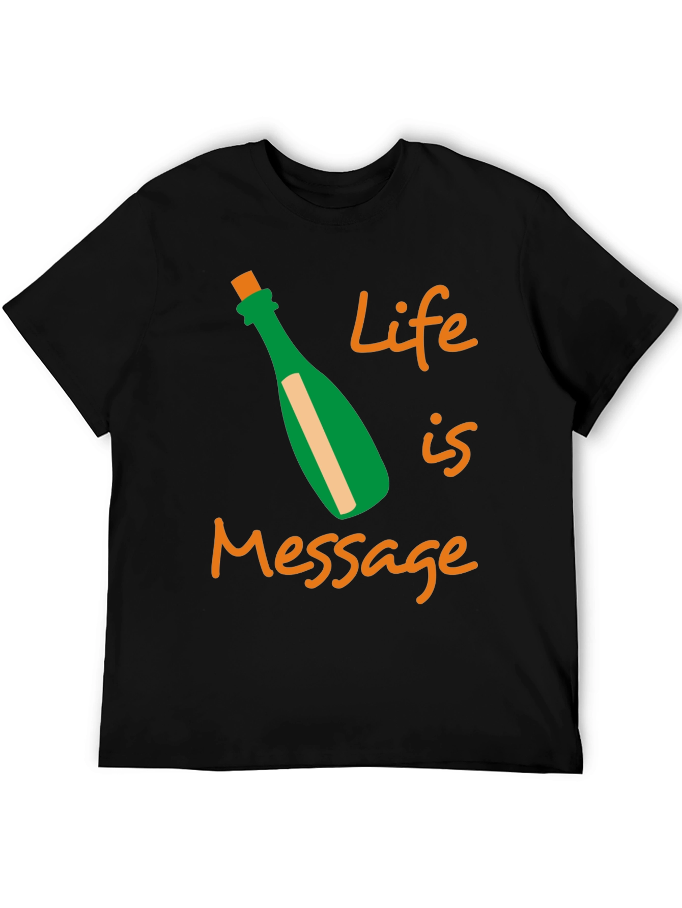 Life is a Message T-Shirt
