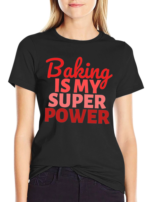 Baking is My Superpower T-Shirt