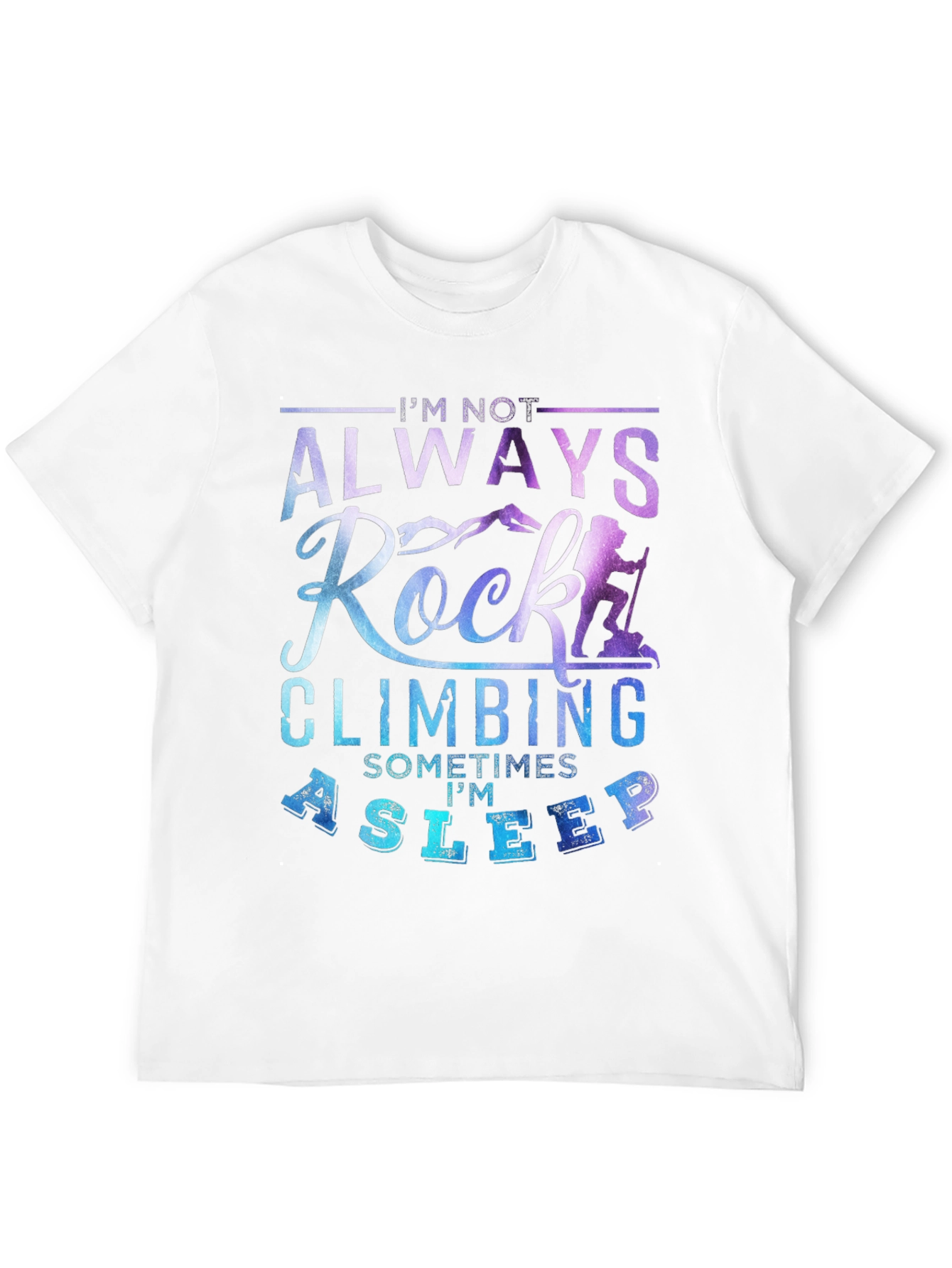 Rock Climbing T-Shirt - Always Climbing Sometimes Asleep