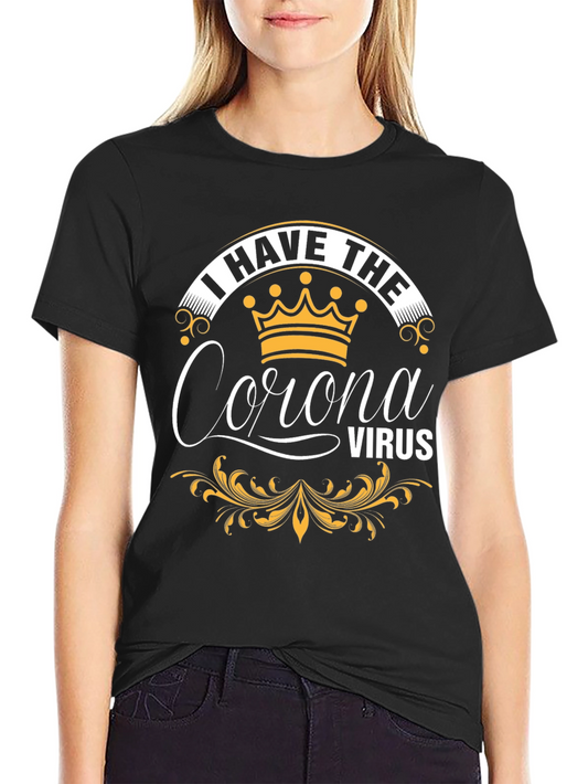 I Have The Corona Virus Black T-Shirt