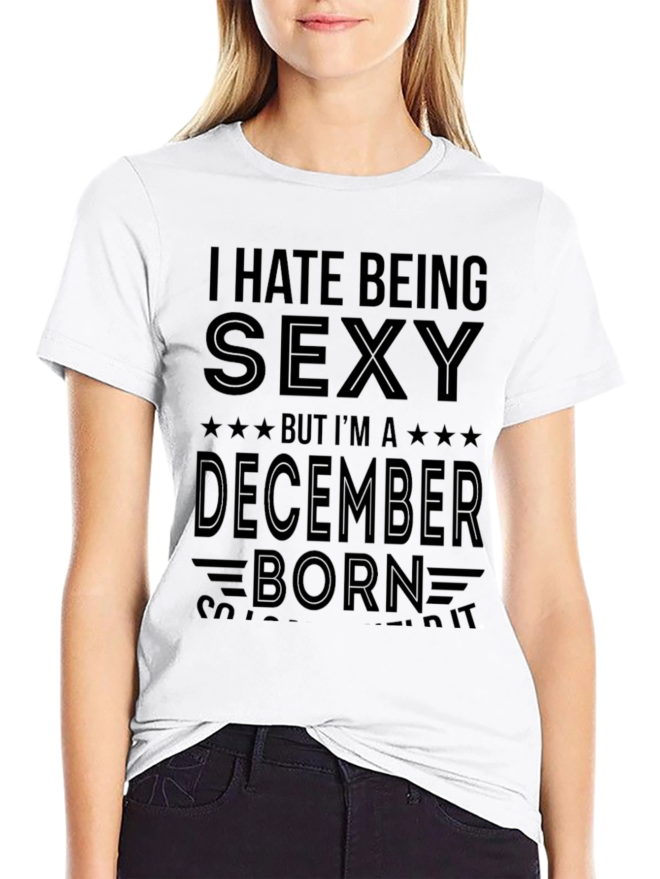 I Hate Being Sexy December Born Graphic T-Shirt