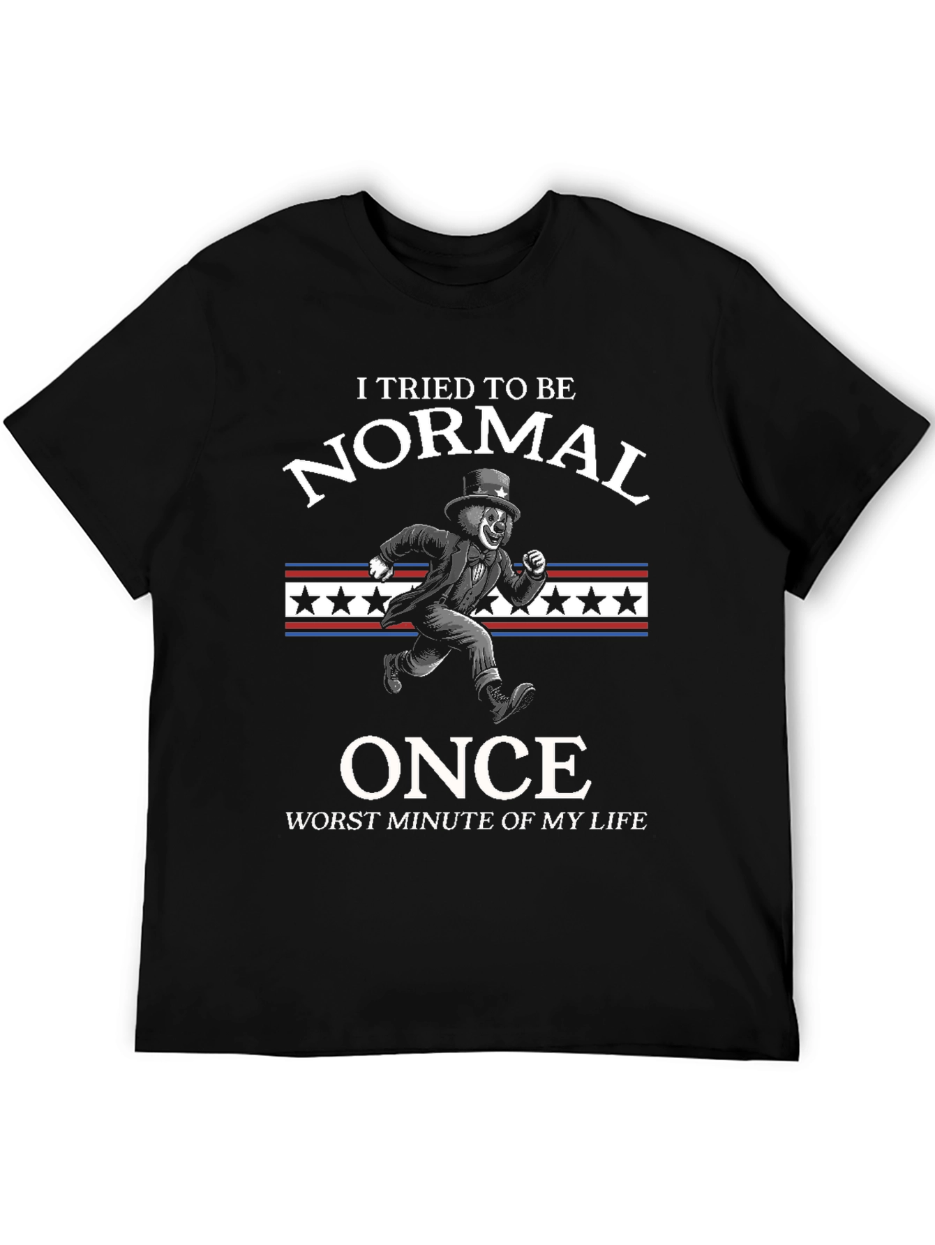 I Tried To Be Normal Once T-Shirt