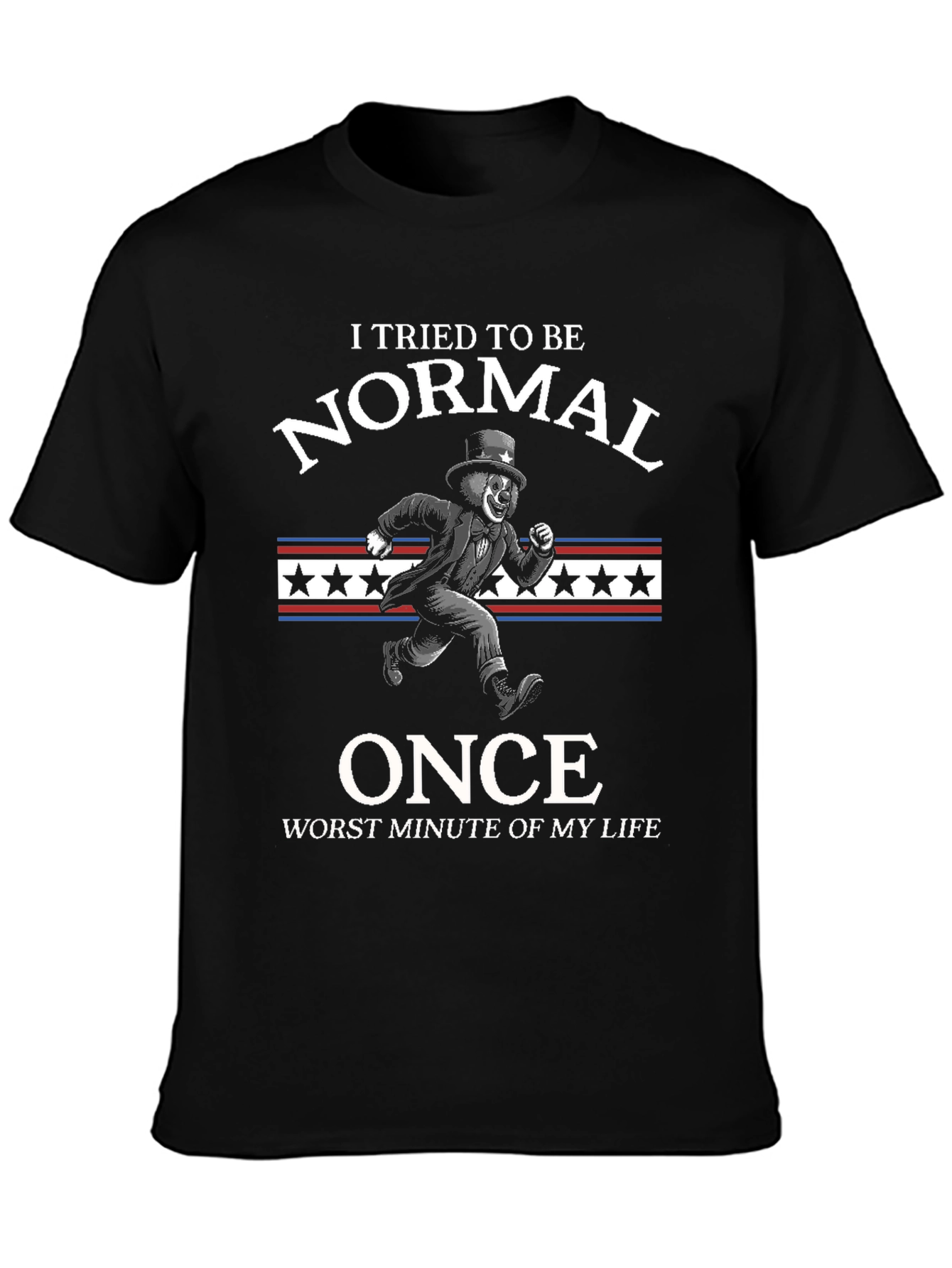 I Tried To Be Normal Once T-Shirt