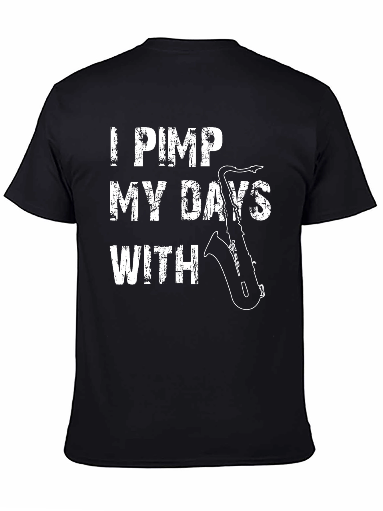 I Pimp My Days With Saxophone T-Shirt