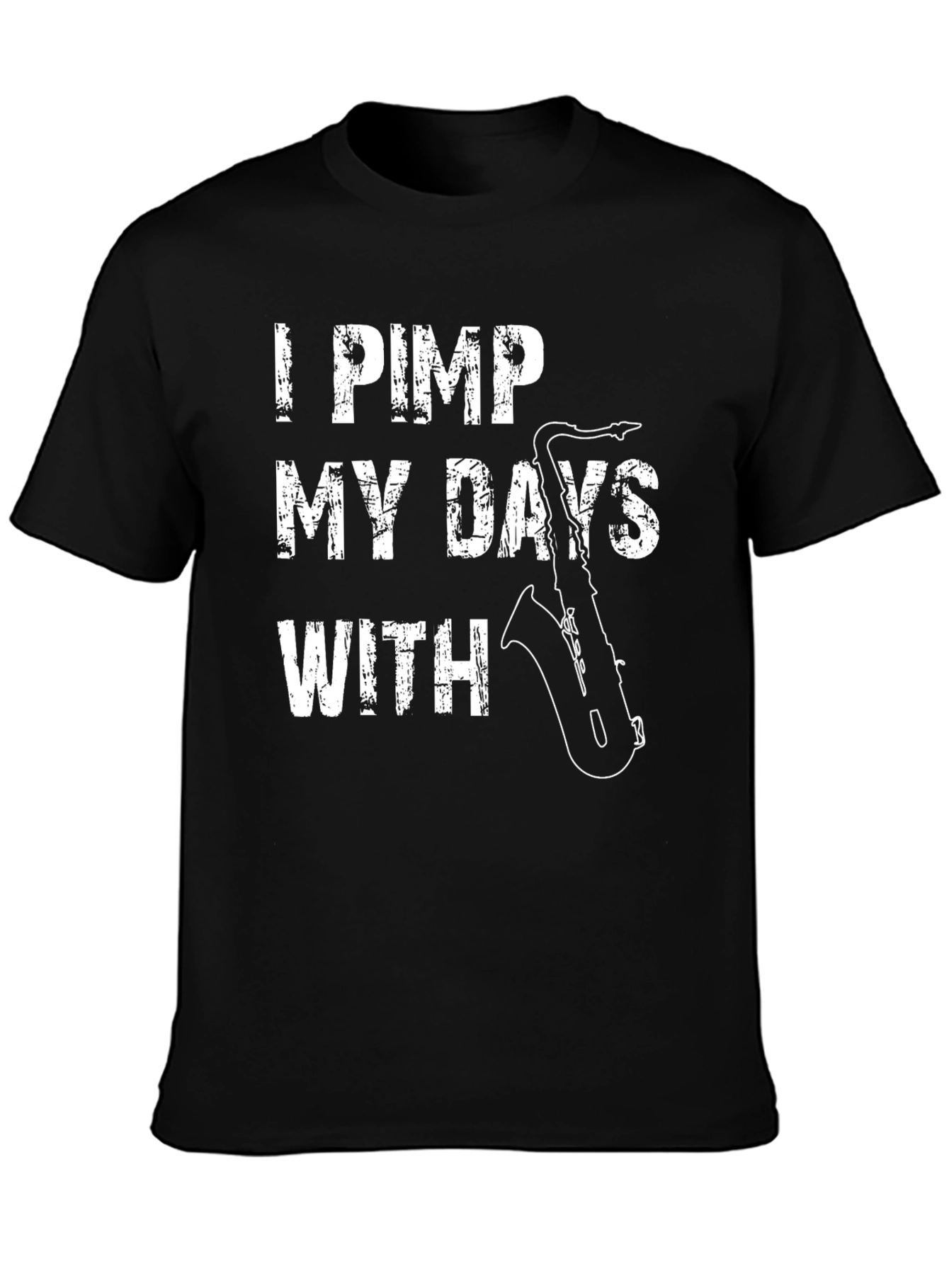 I Pimp My Days With Saxophone T-Shirt