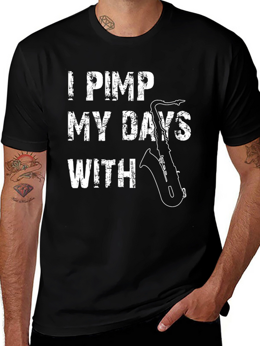 I Pimp My Days With Saxophone T-Shirt