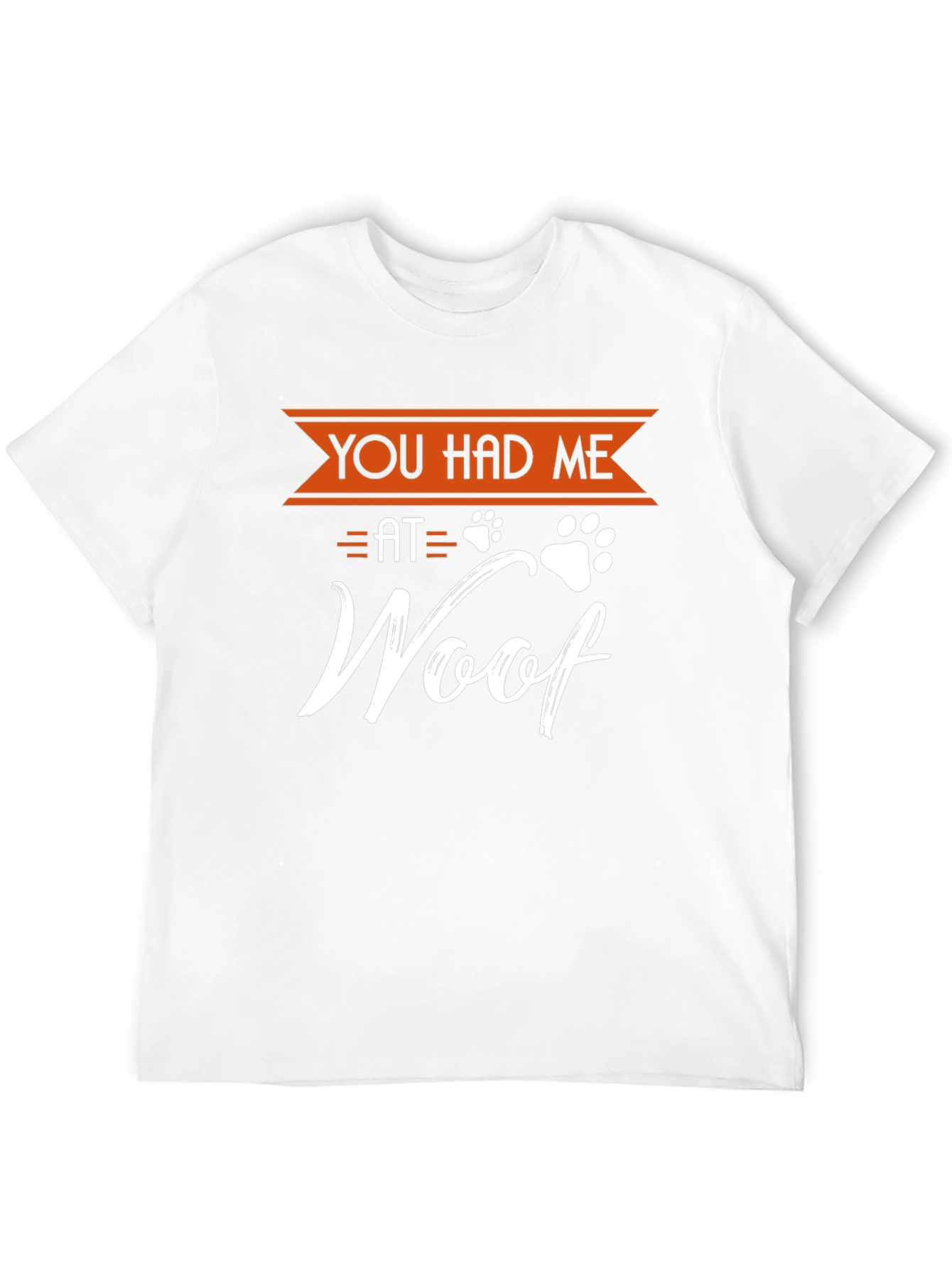You Had Me at Woof Dog T-Shirt