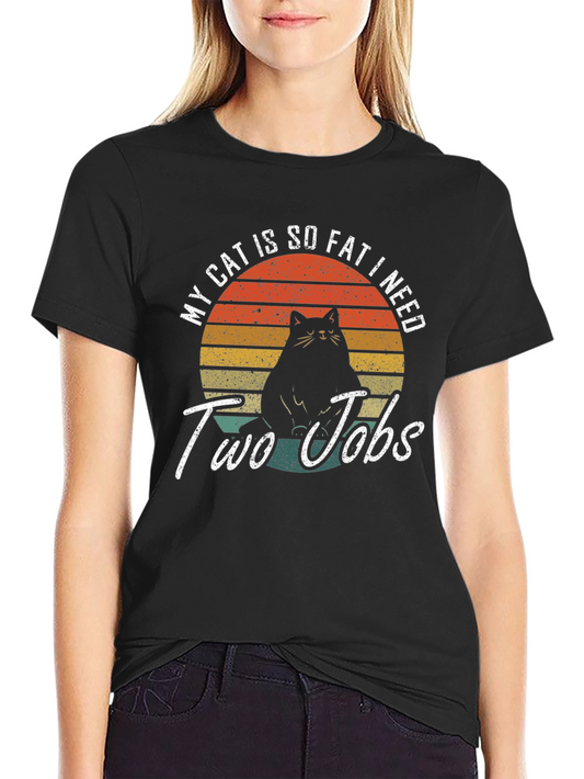 My Cat Is So Fat I Need Two Jobs T-Shirt