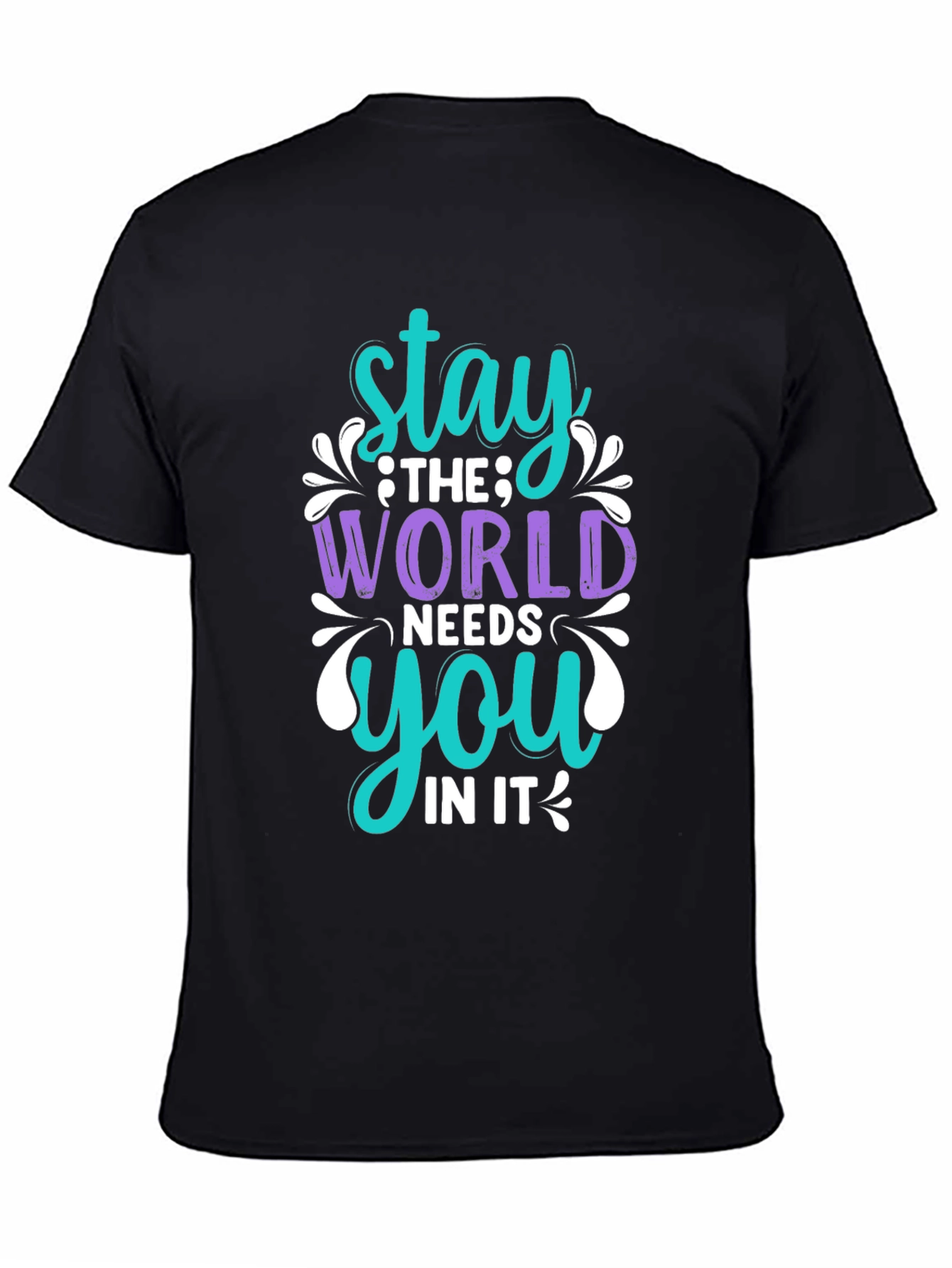 Stay The World Needs You T-Shirt
