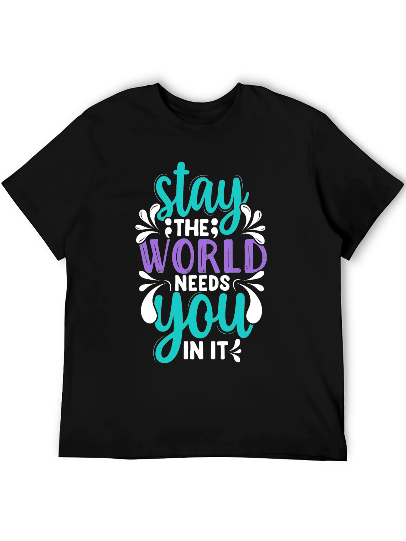 Stay The World Needs You T-Shirt