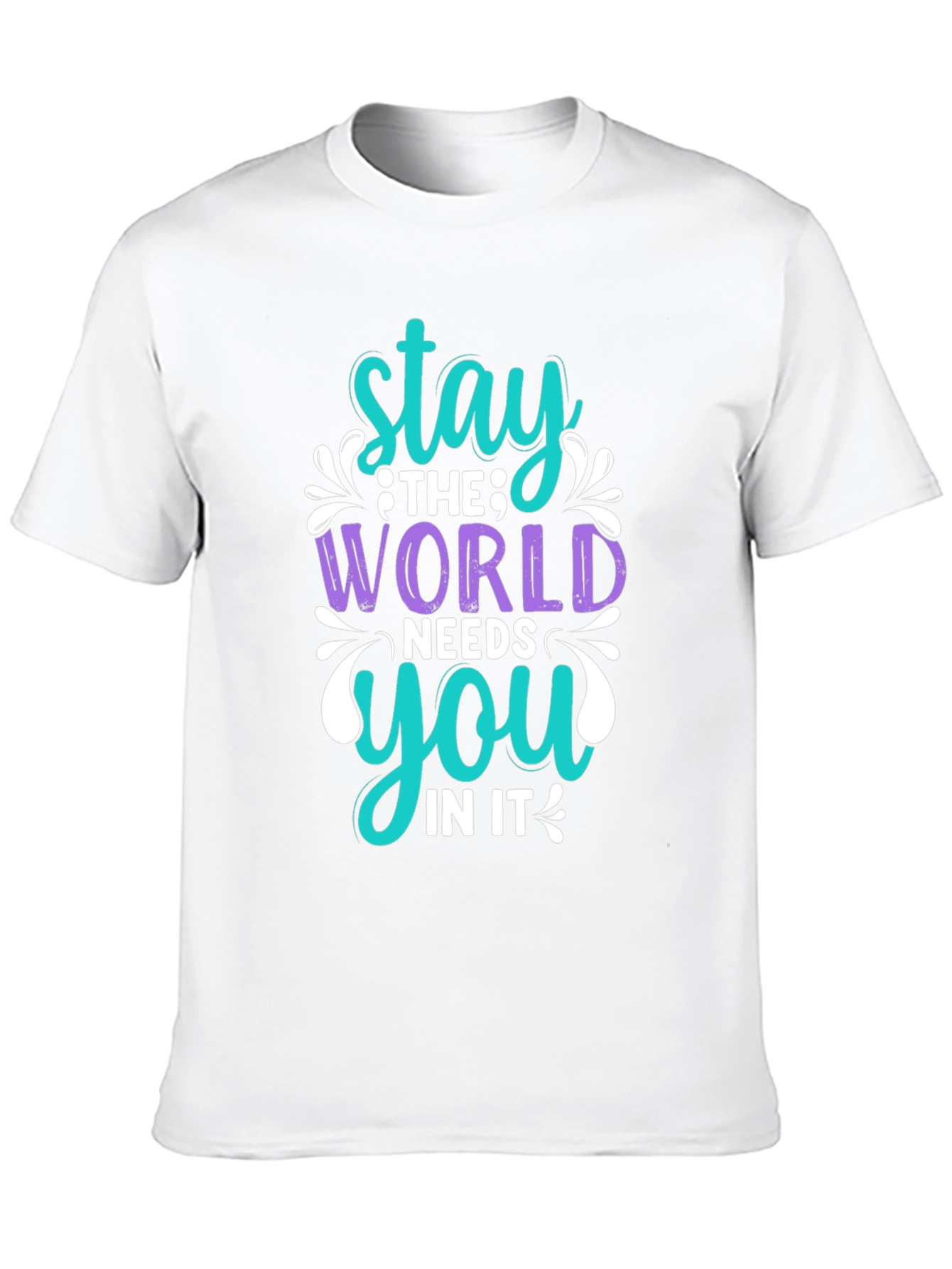 Stay The World Needs You T-Shirt