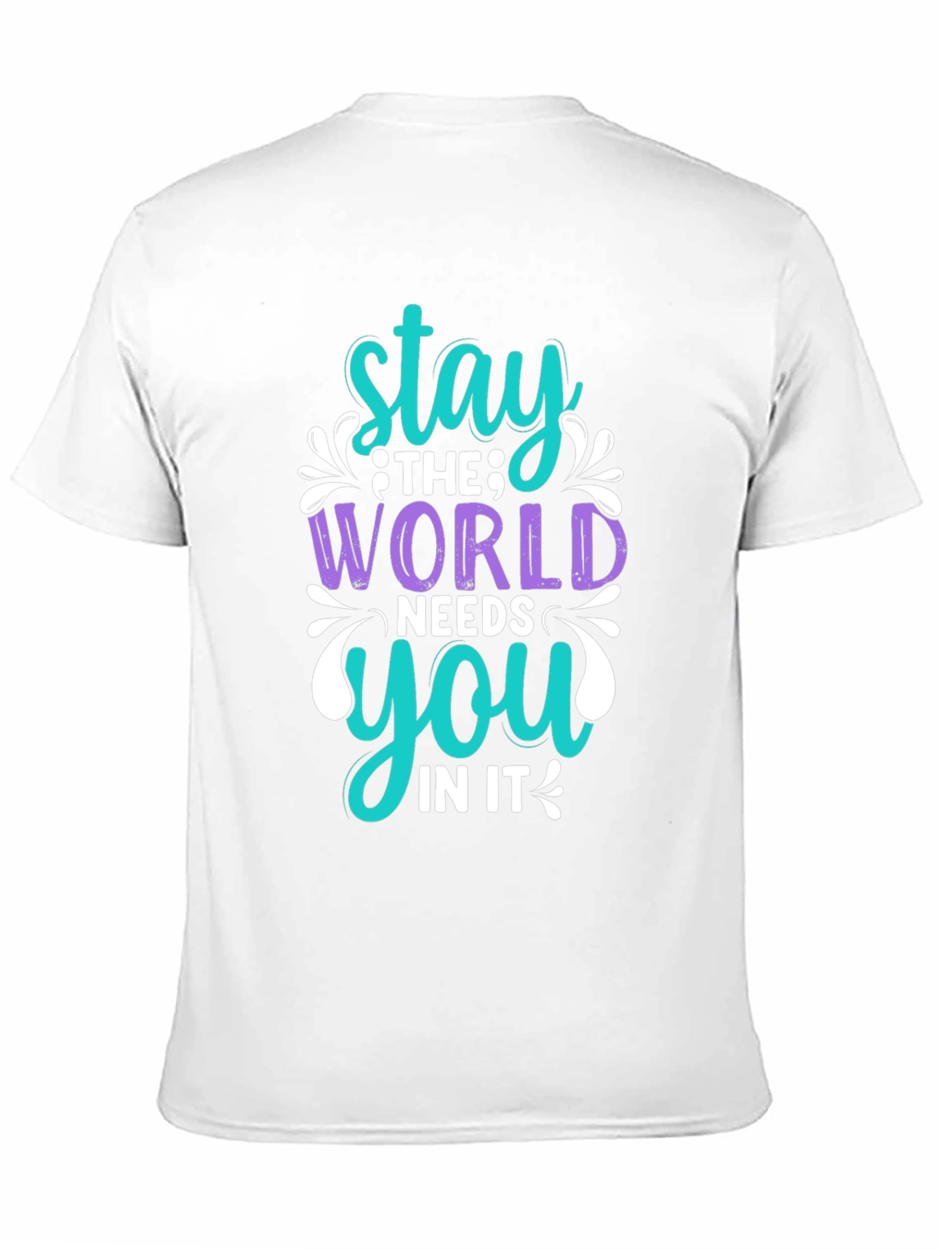 Stay The World Needs You T-Shirt