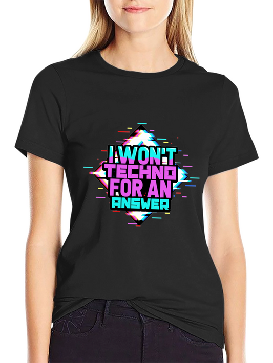 I Wont Techno for an Answer Glitch T-Shirt