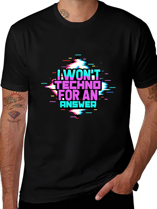 I Wont Techno for an Answer Glitch T-Shirt