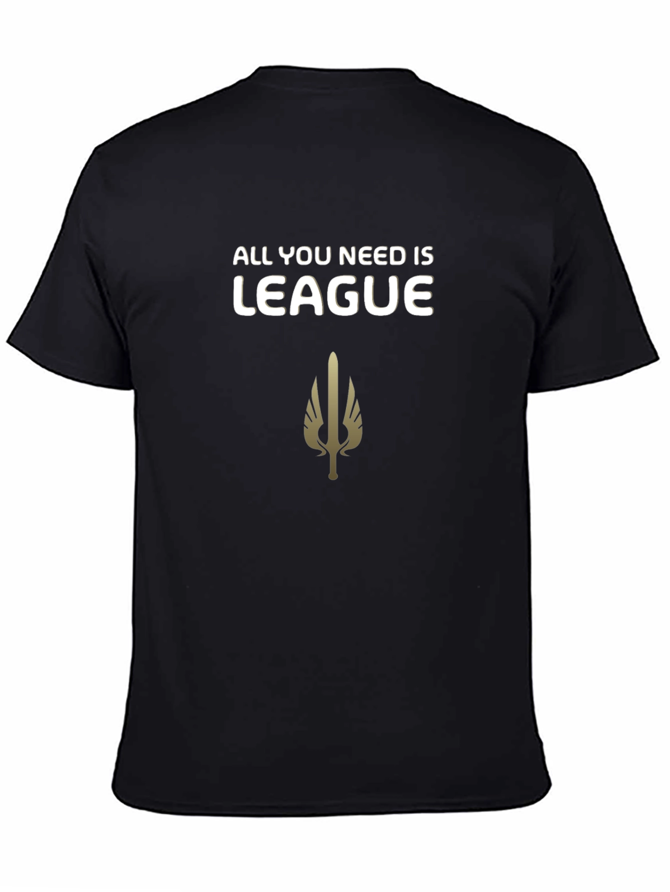 All You Need Is League T-Shirt - Gamer Style