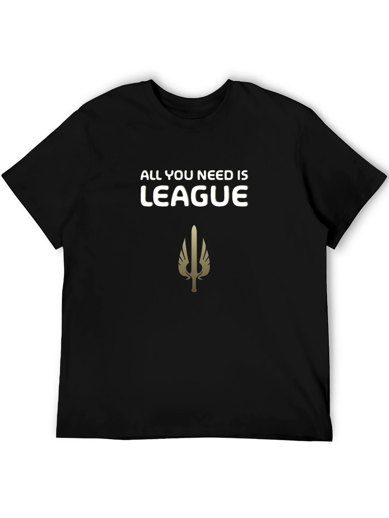 All You Need Is League T-Shirt - Gamer Style