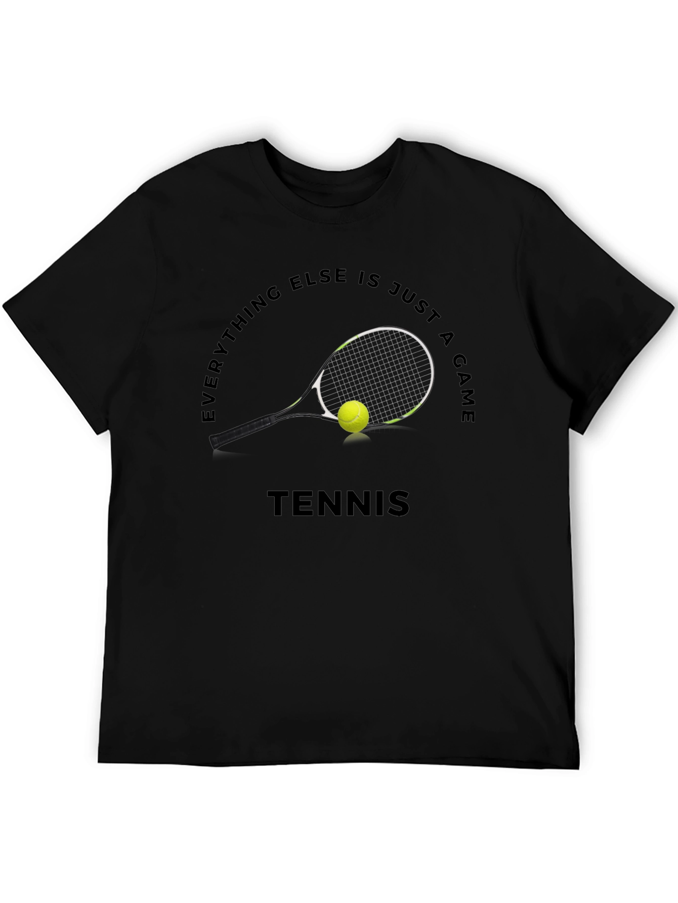 Tennis Graphic T-Shirt: Everything Else Is Just A Game