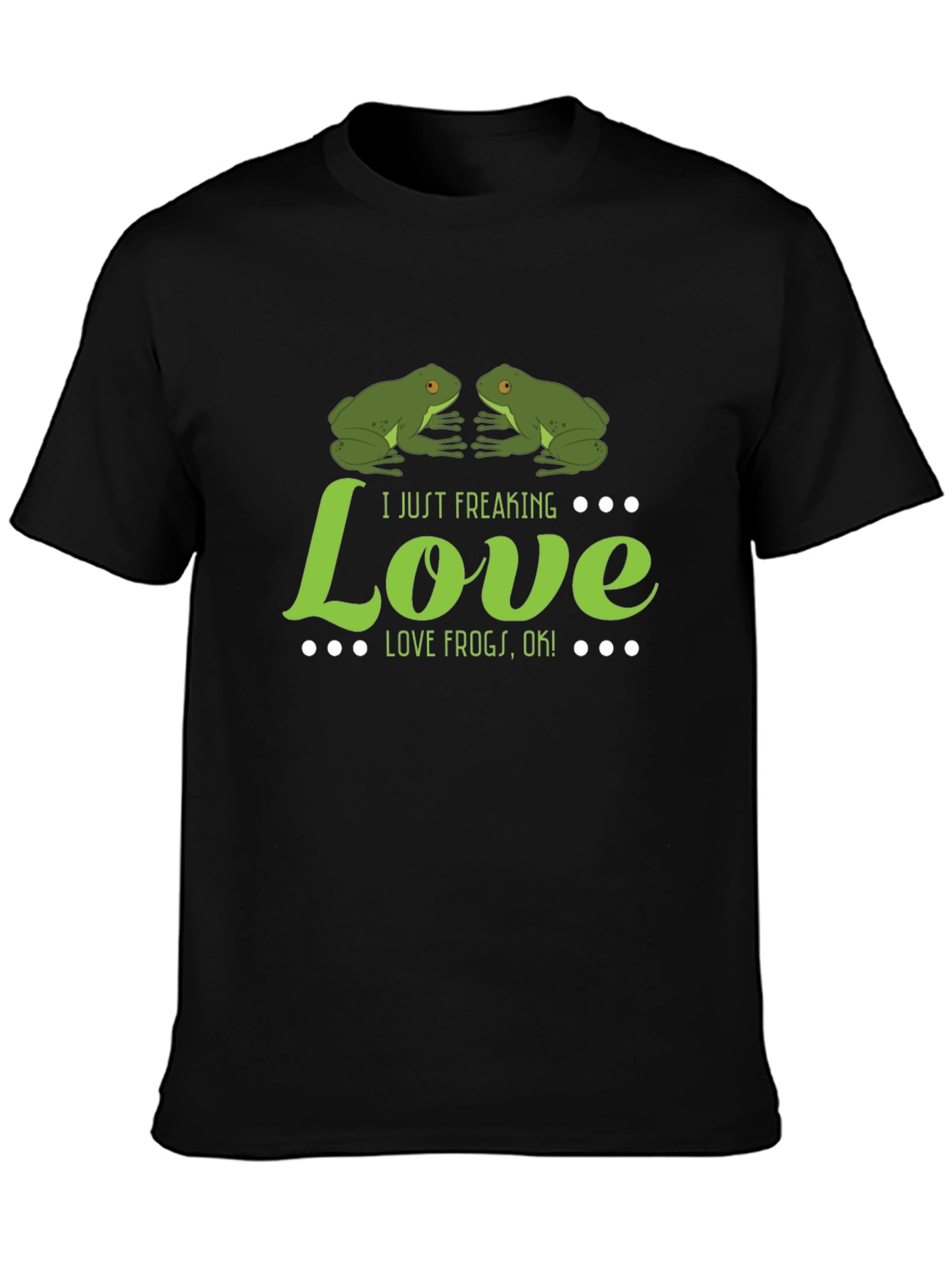 I Just Freaking Love Frogs T-Shirt