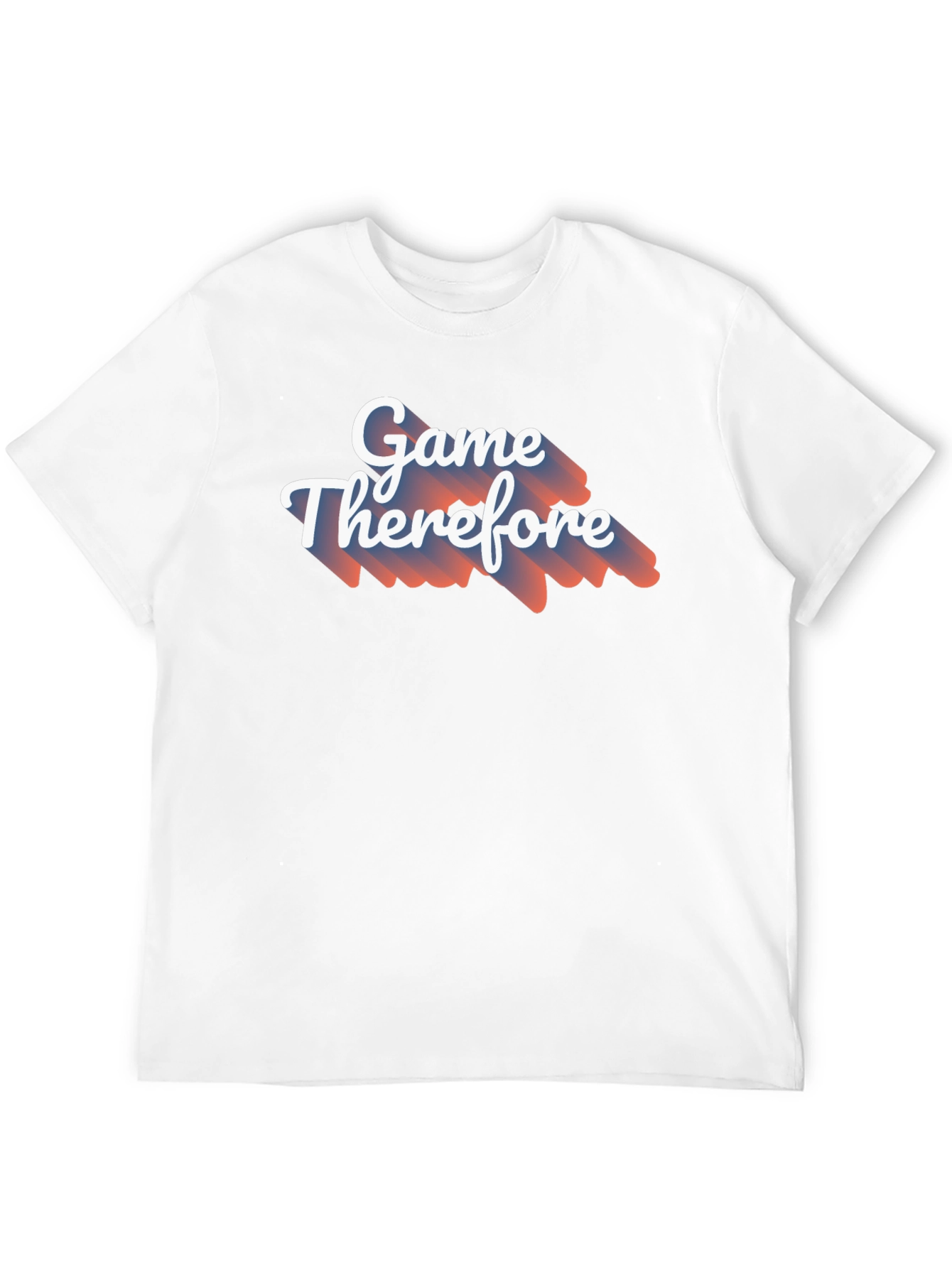 Game Therefore T-Shirt - Unique Graphic Tee