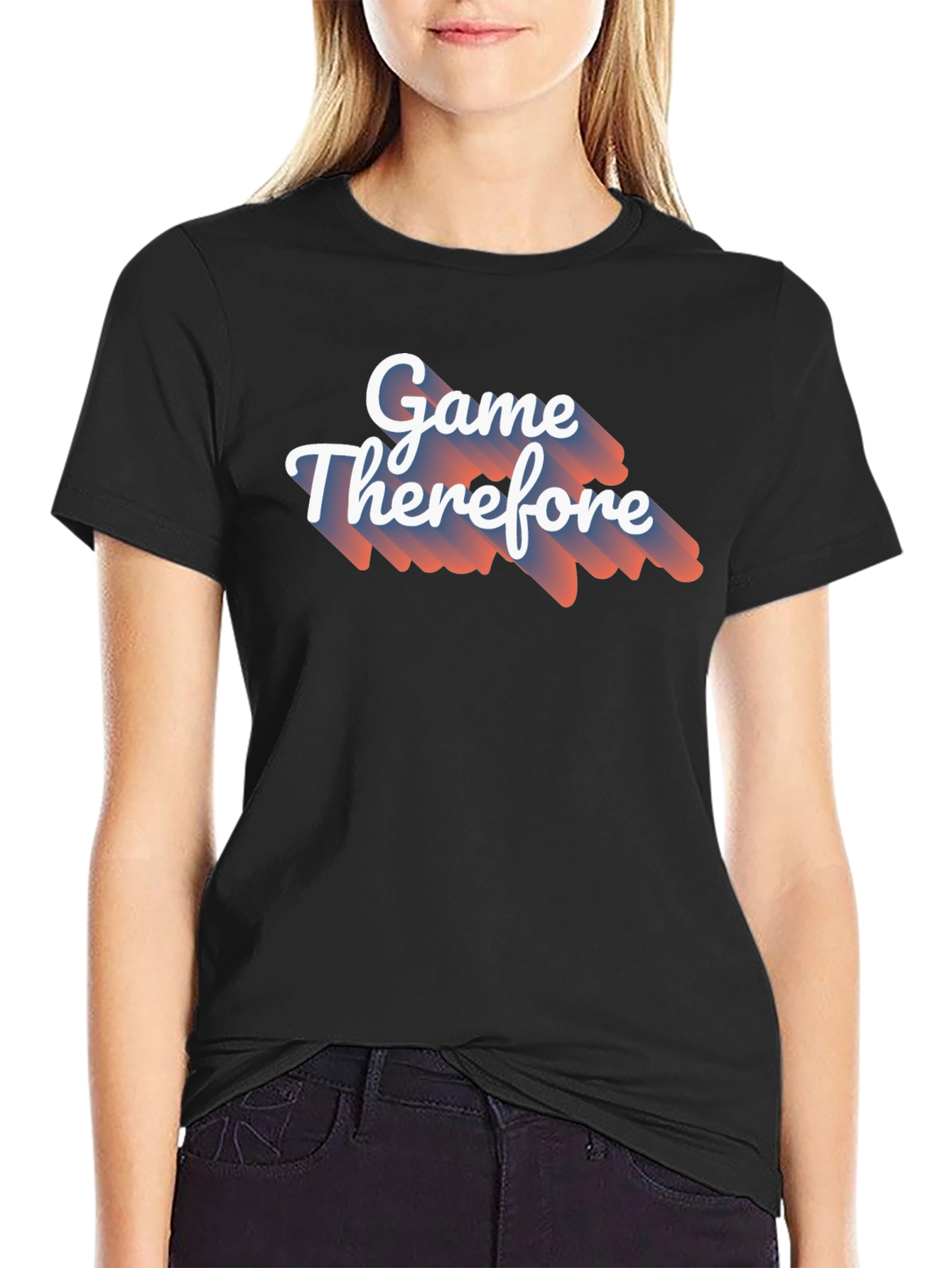 Game Therefore T-Shirt - Unique Graphic Tee