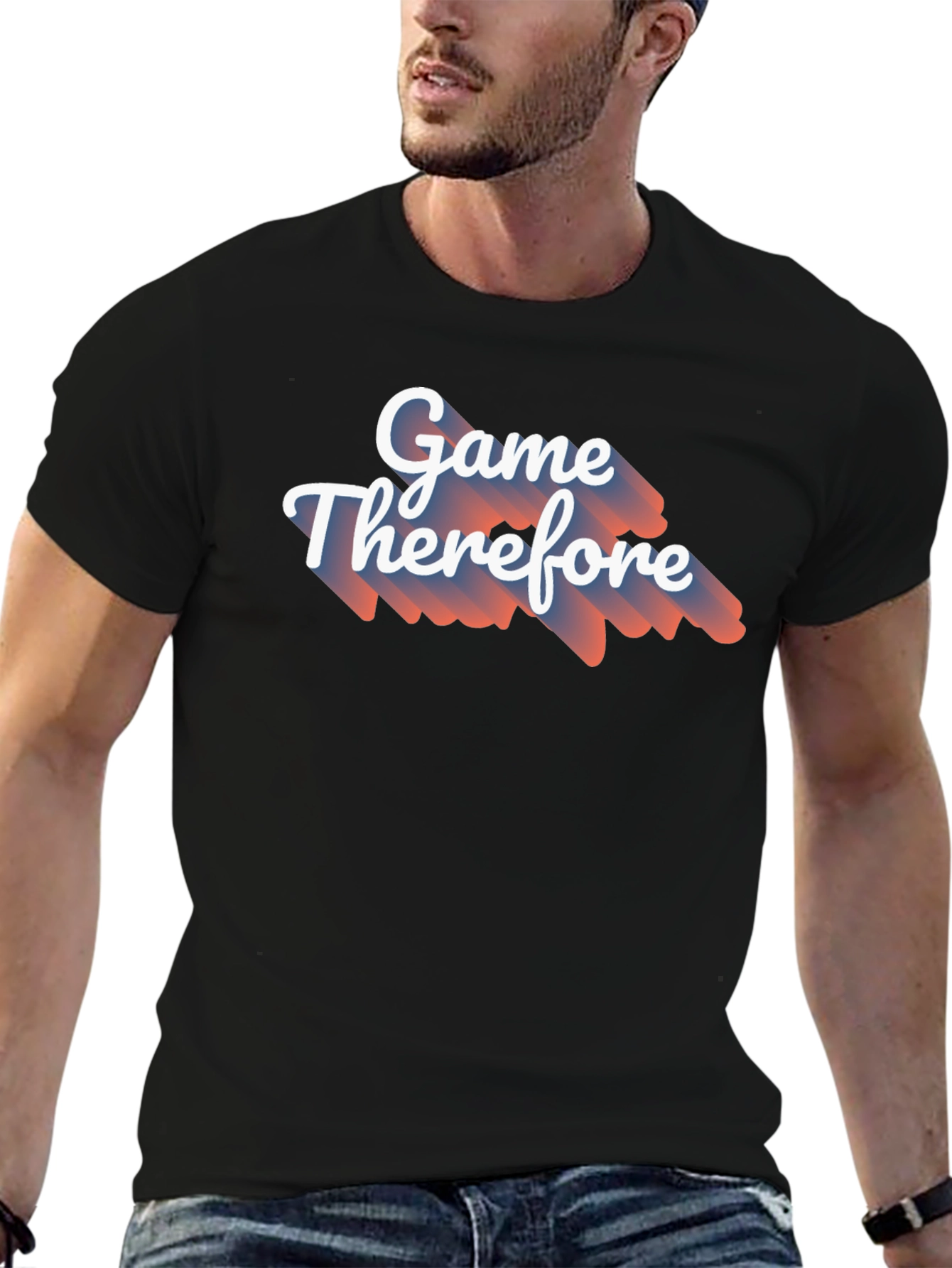 Game Therefore T-Shirt - Unique Graphic Tee