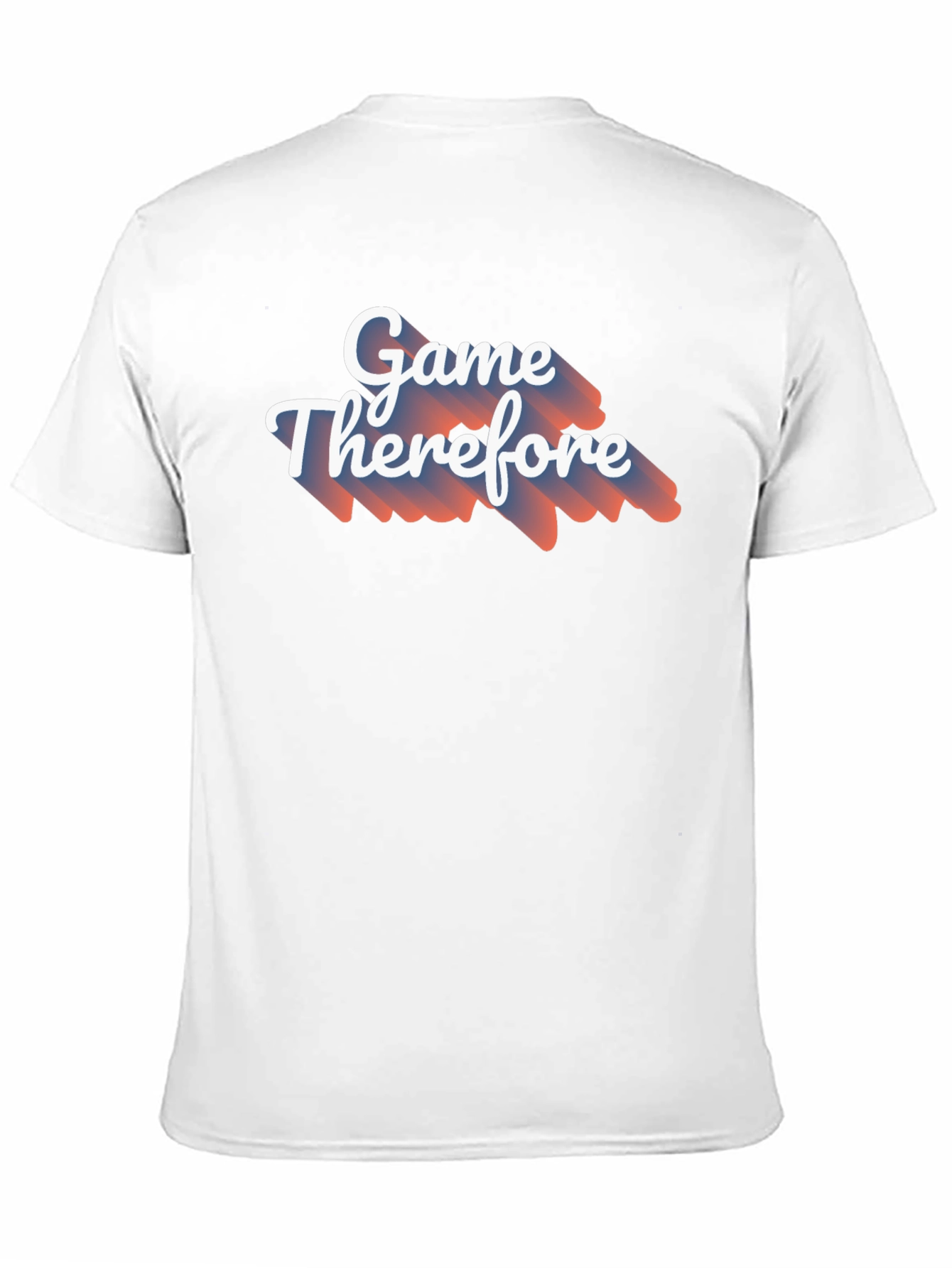Game Therefore T-Shirt - Unique Graphic Tee