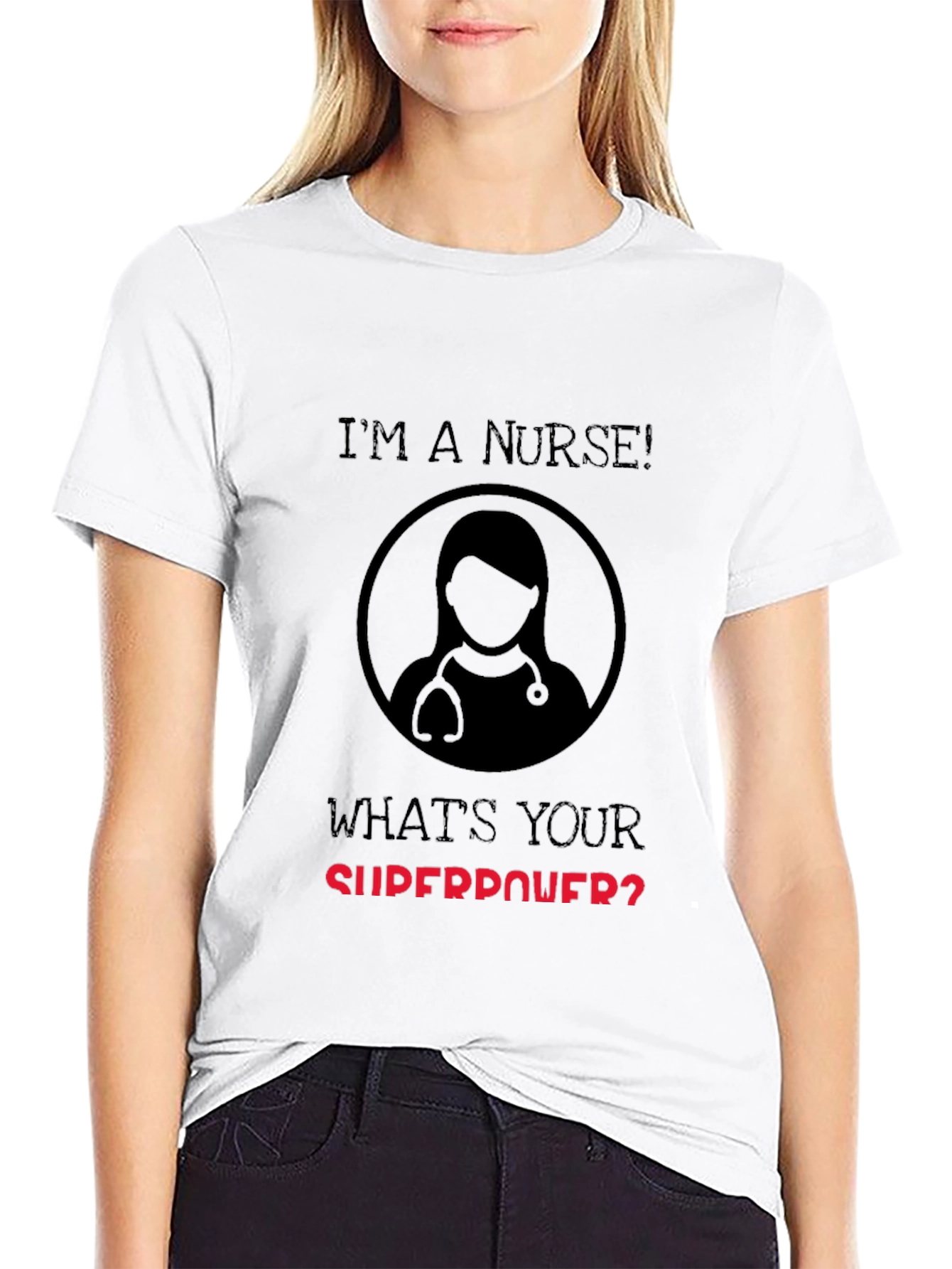 Im a Nurse Whats Your Superpower T-Shirt