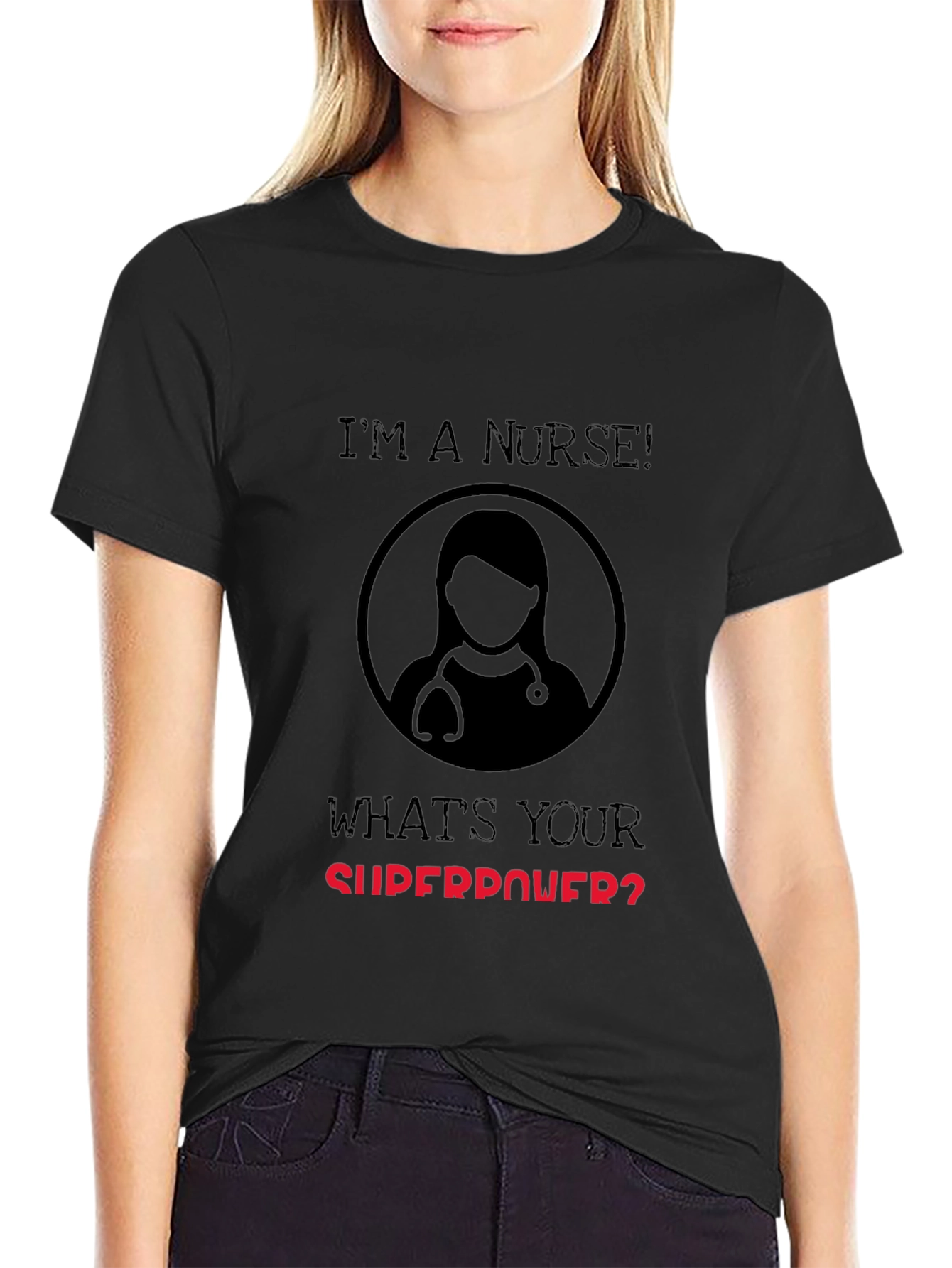 Im a Nurse Whats Your Superpower T-Shirt